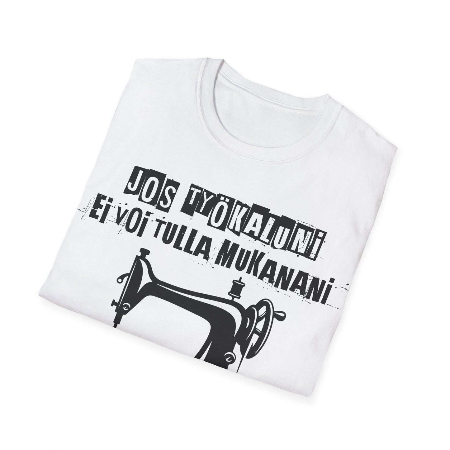 T-Paita - jos työkaluni ei voi tulla, minä en tule, ompelukone