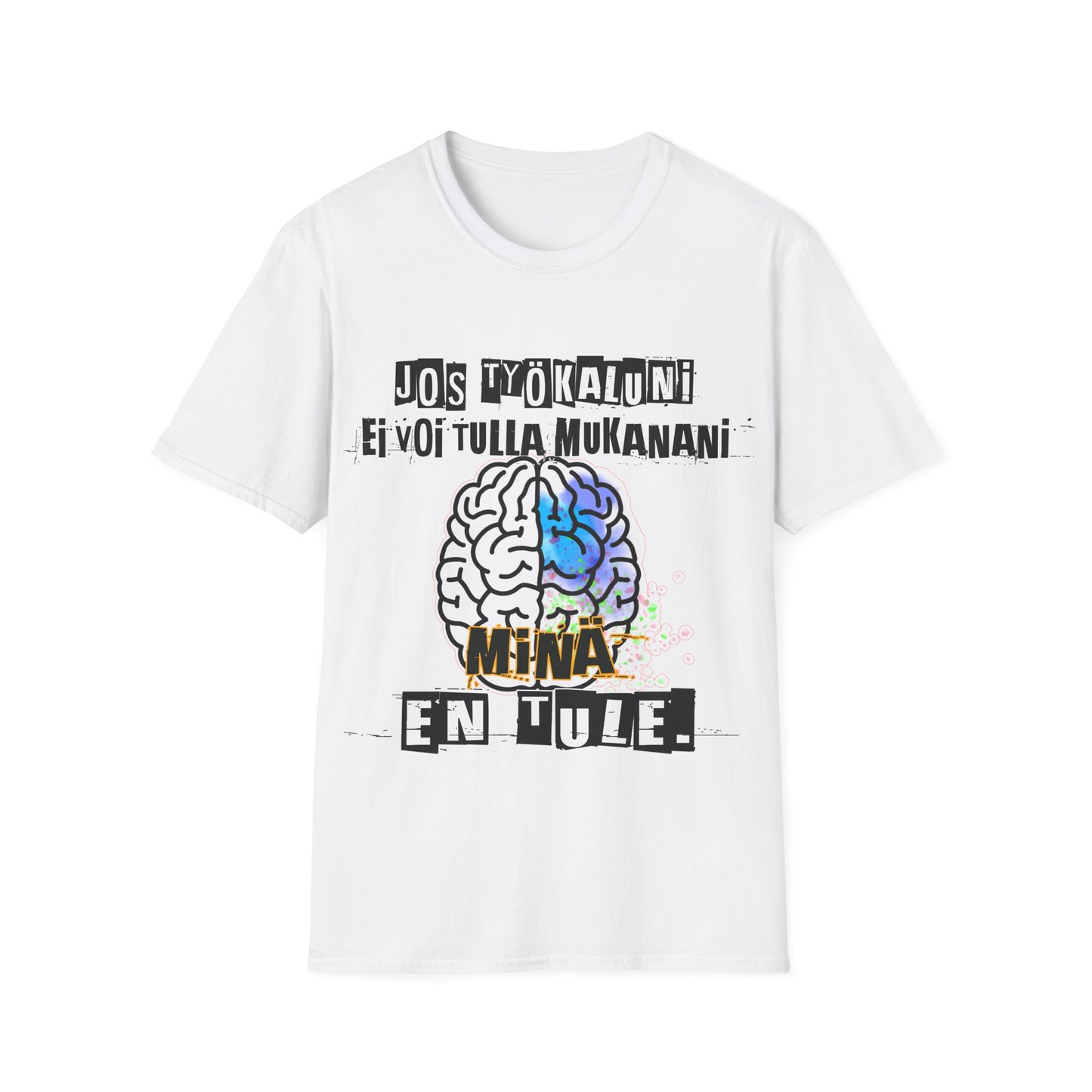 T-Paita - jos työkaluni ei voi tulla, minä en tule: aivot