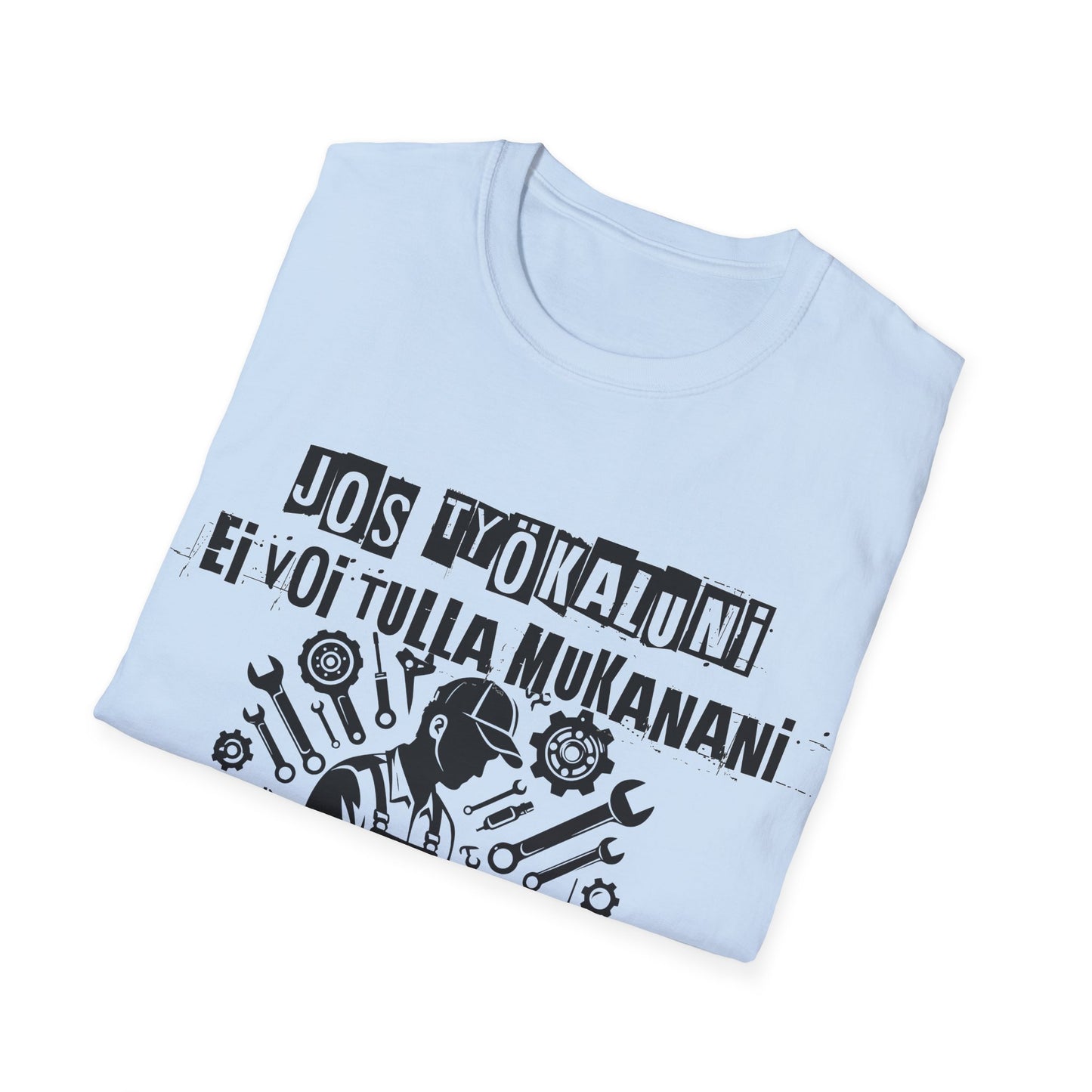 T-Paita - jos työkaluni ei voi tulla, minä en tule