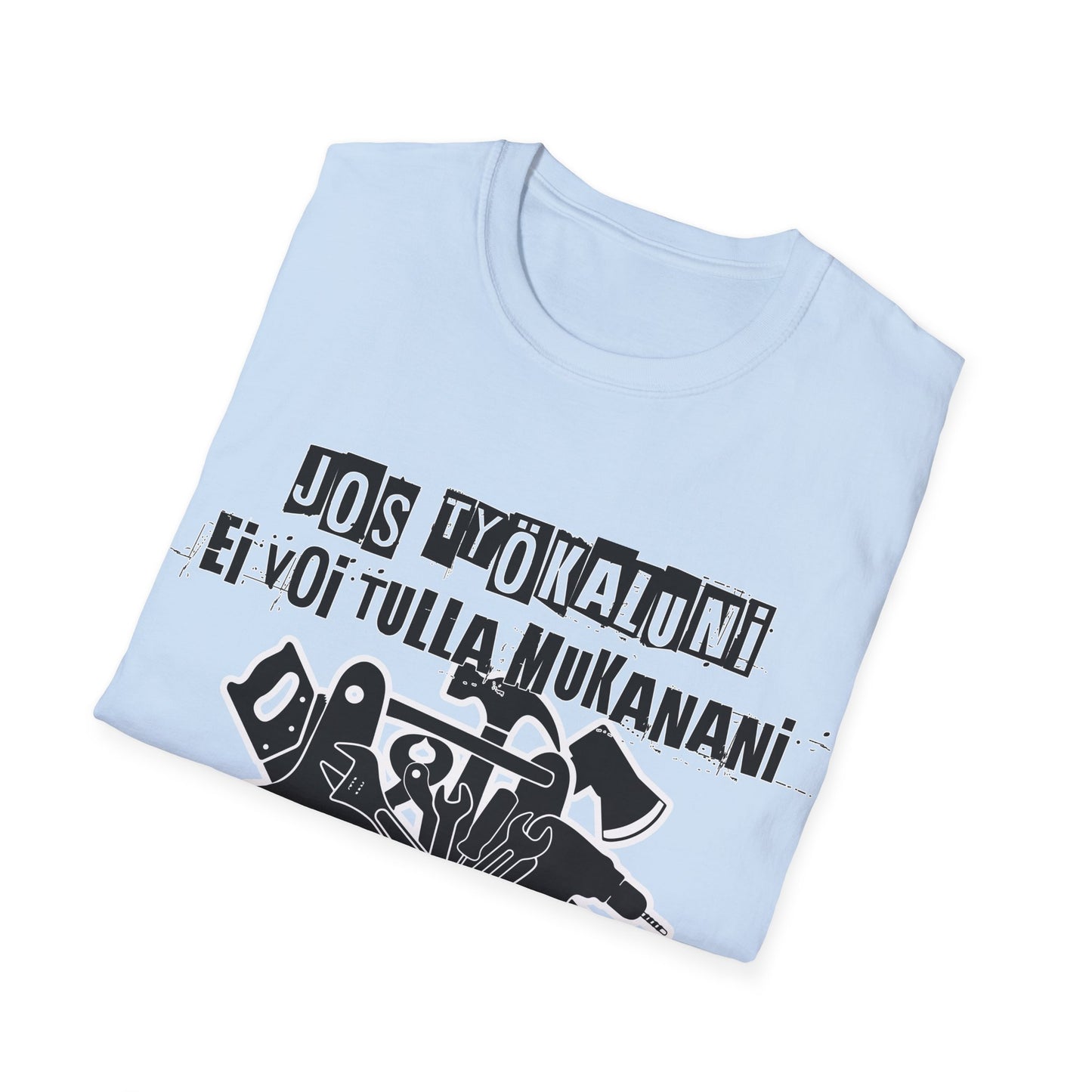 T-Paita - jos työkaluni ei voi tulla, minä en tule
