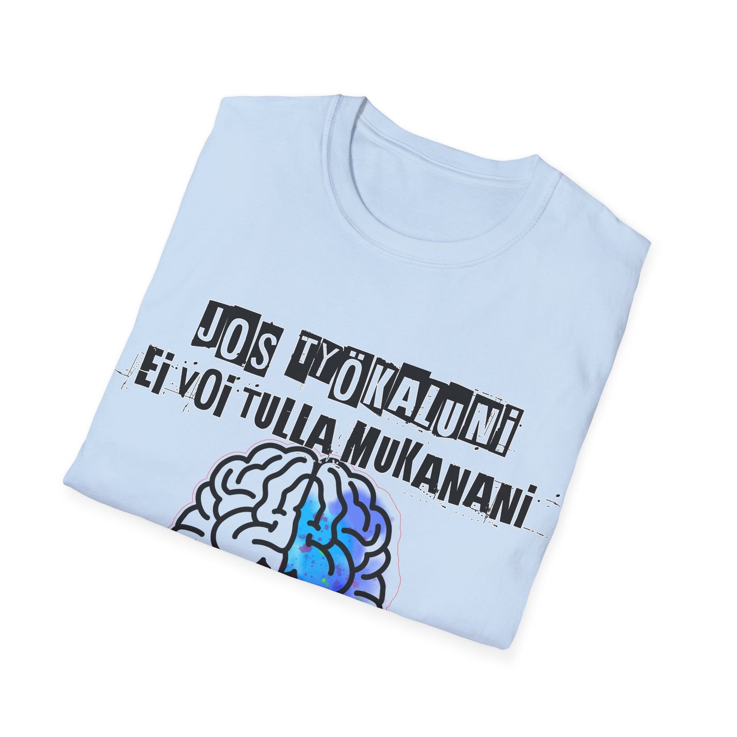 T-Paita - jos työkaluni ei voi tulla, minä en tule: aivot