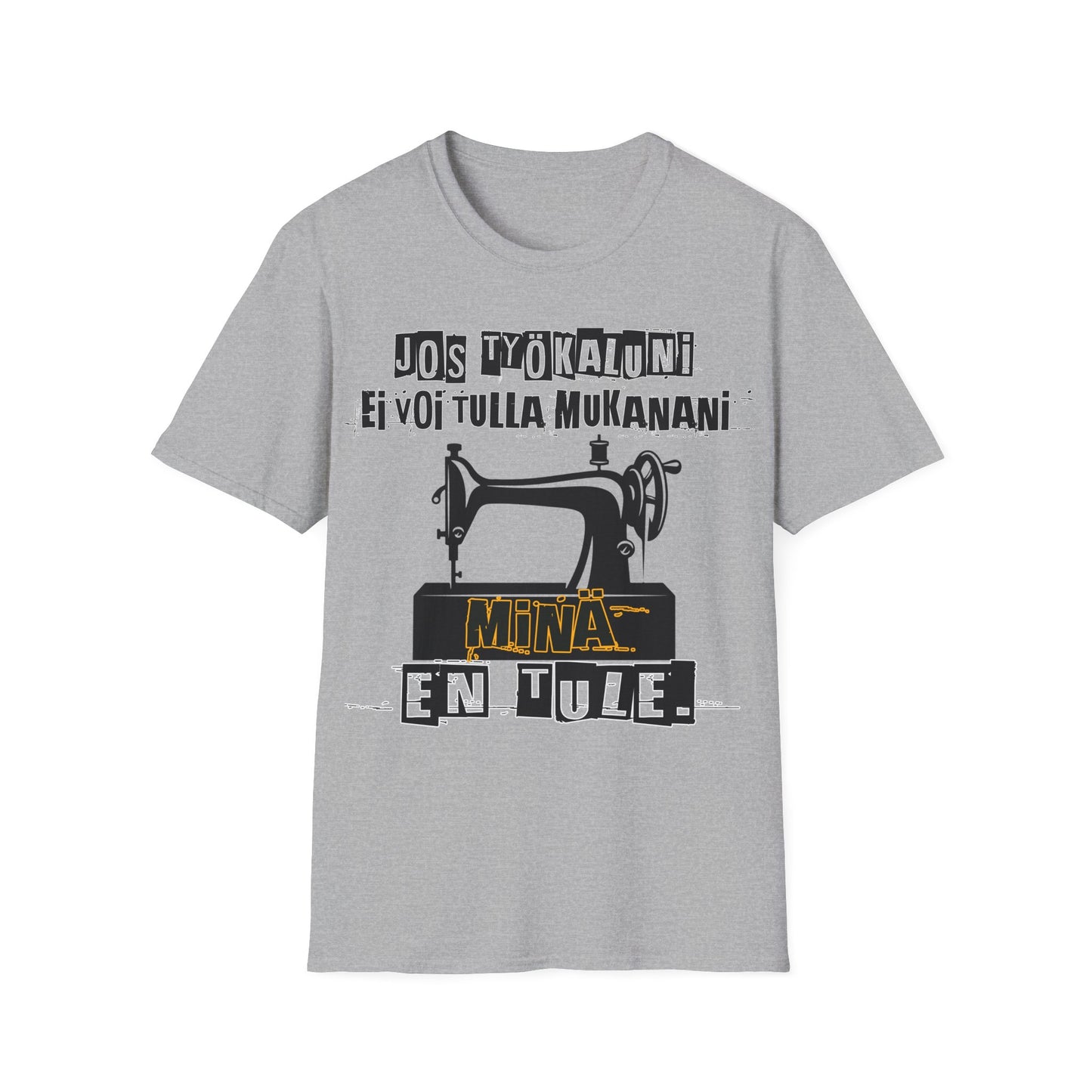 T-Paita - jos työkaluni ei voi tulla, minä en tule, ompelukone
