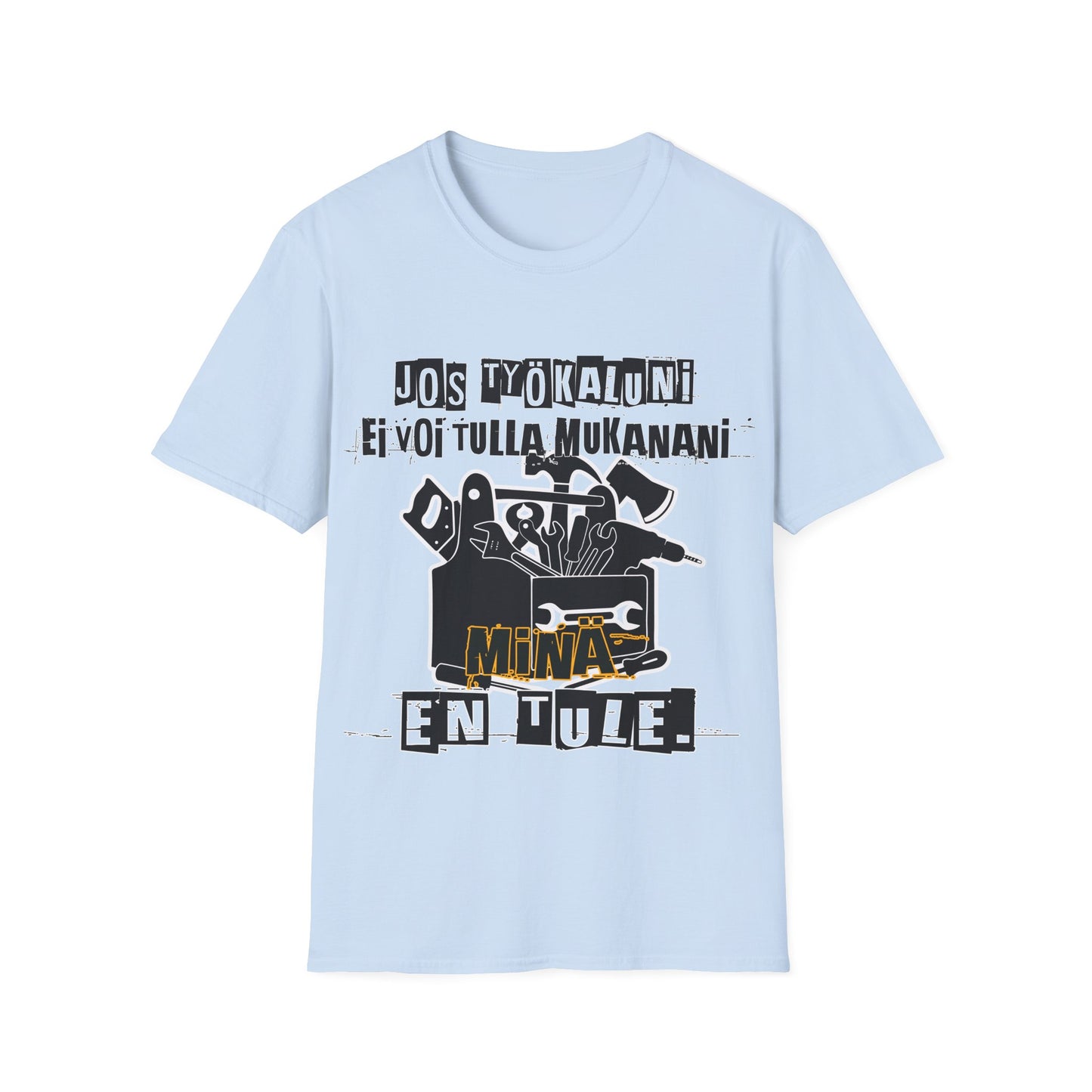 T-Paita - jos työkaluni ei voi tulla, minä en tule