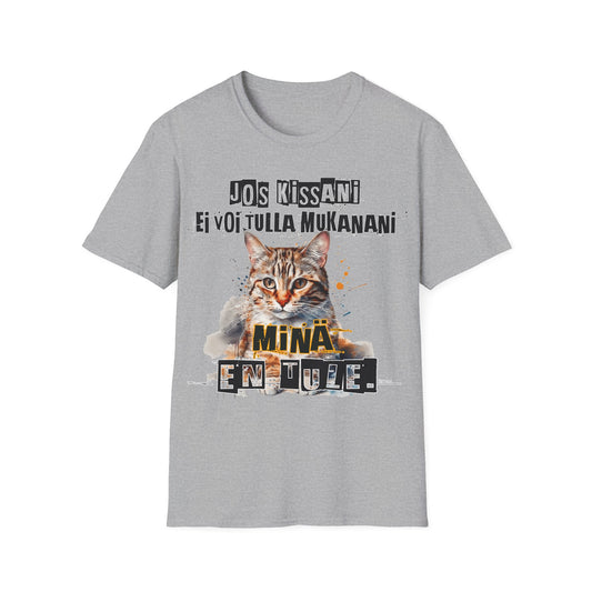 T-Paita - jos kissani ei voi tulla, minä en tule, tabby raitakissa