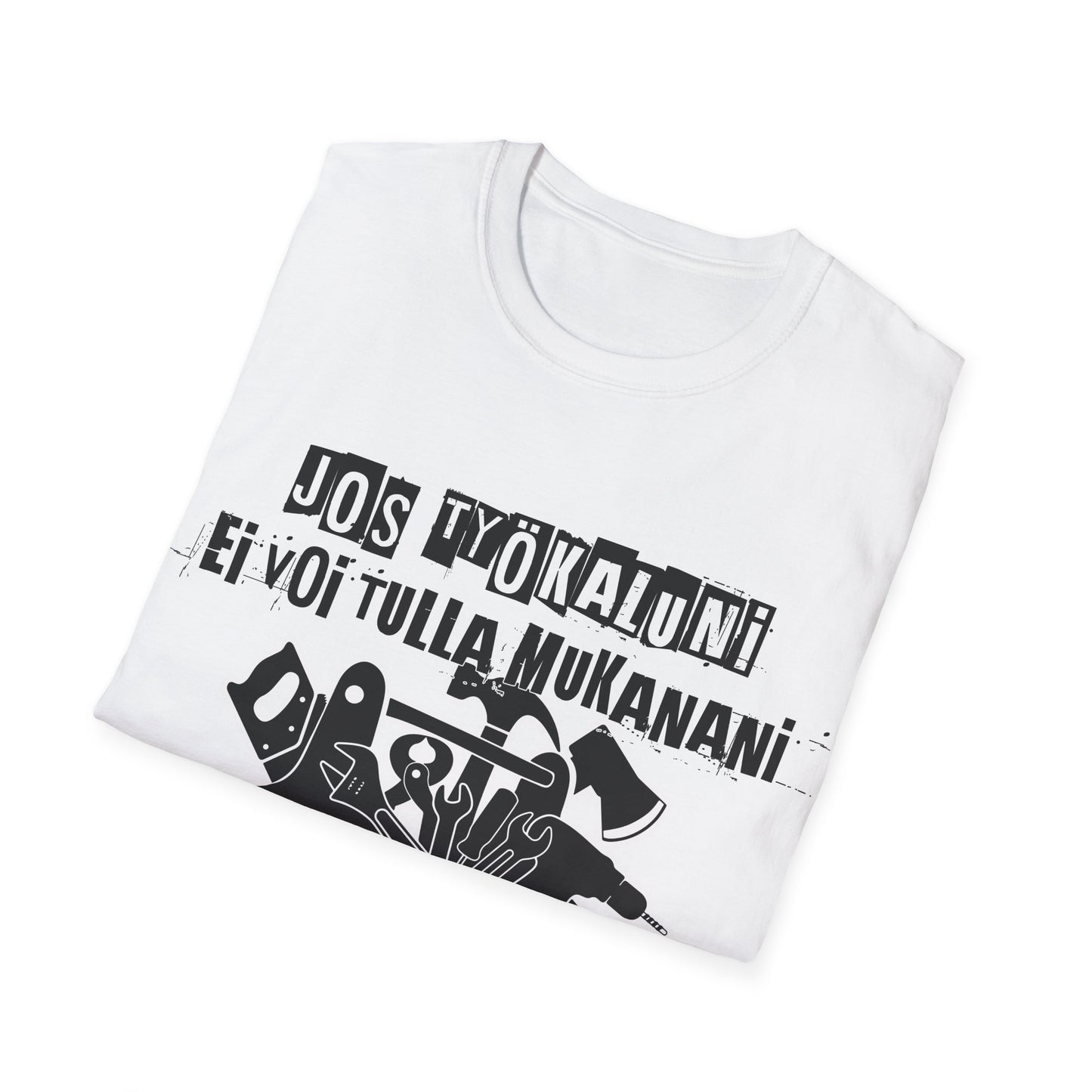 T-Paita - jos työkaluni ei voi tulla, minä en tule