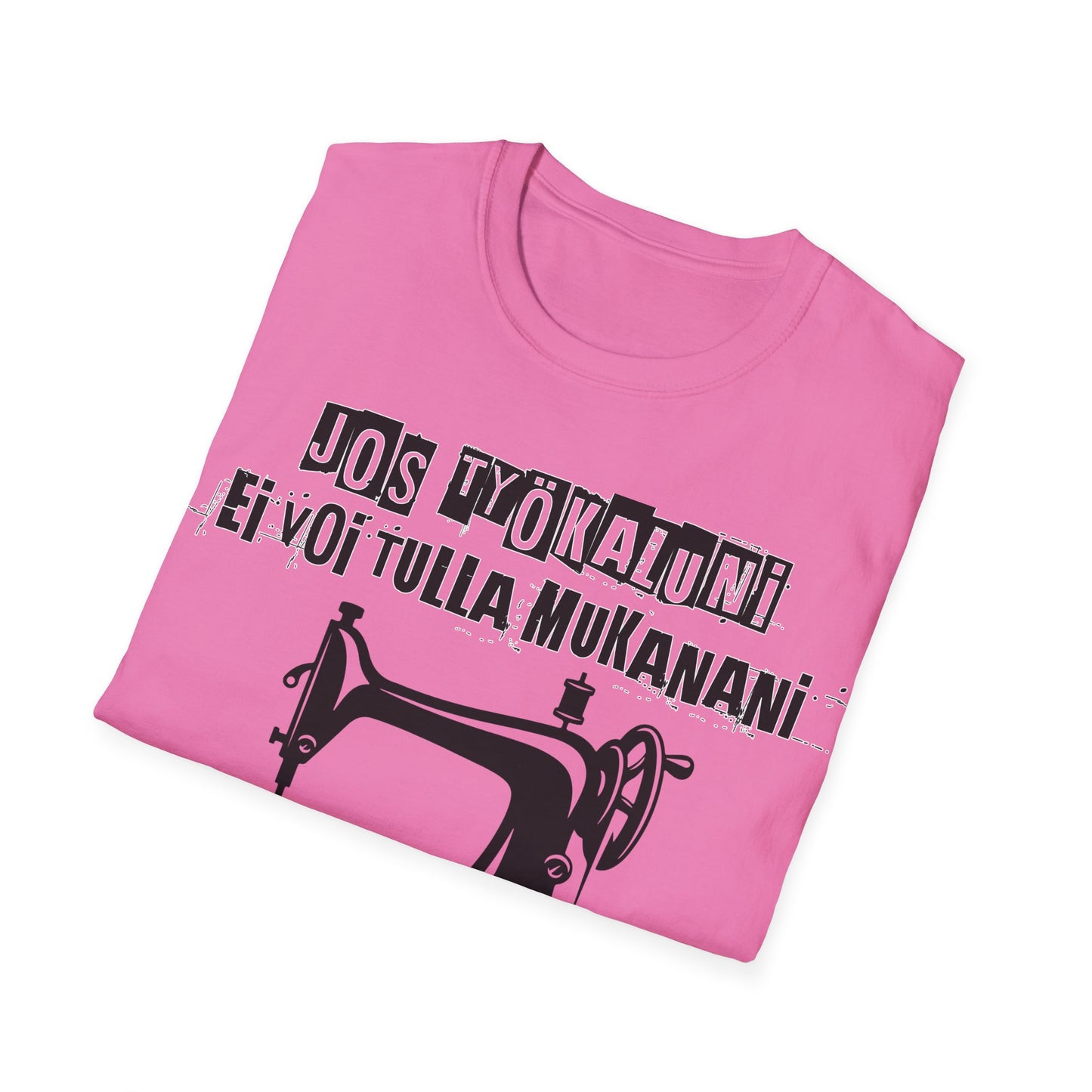 T-Paita - jos työkaluni ei voi tulla, minä en tule, ompelukone