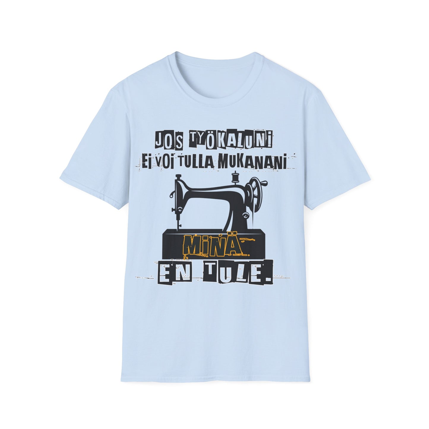 T-Paita - jos työkaluni ei voi tulla, minä en tule, ompelukone