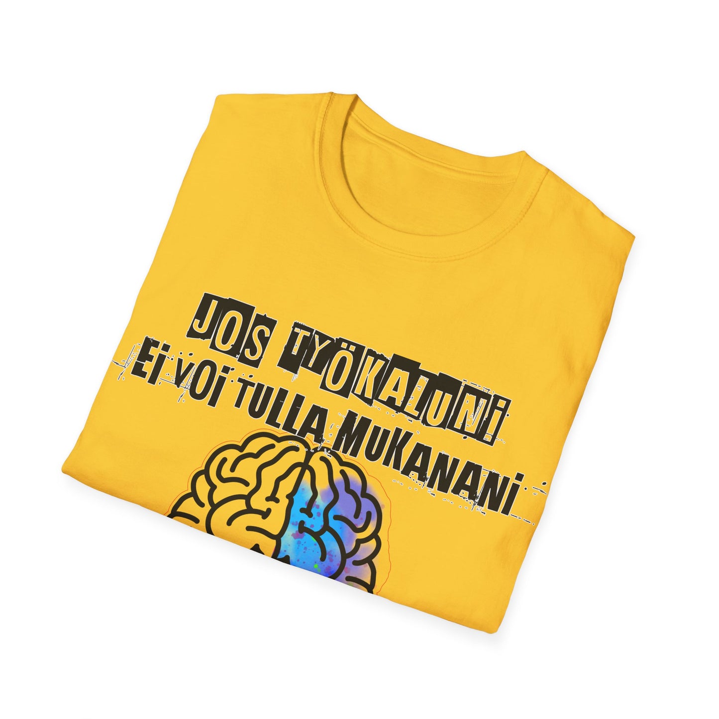 T-Paita - jos työkaluni ei voi tulla, minä en tule: aivot