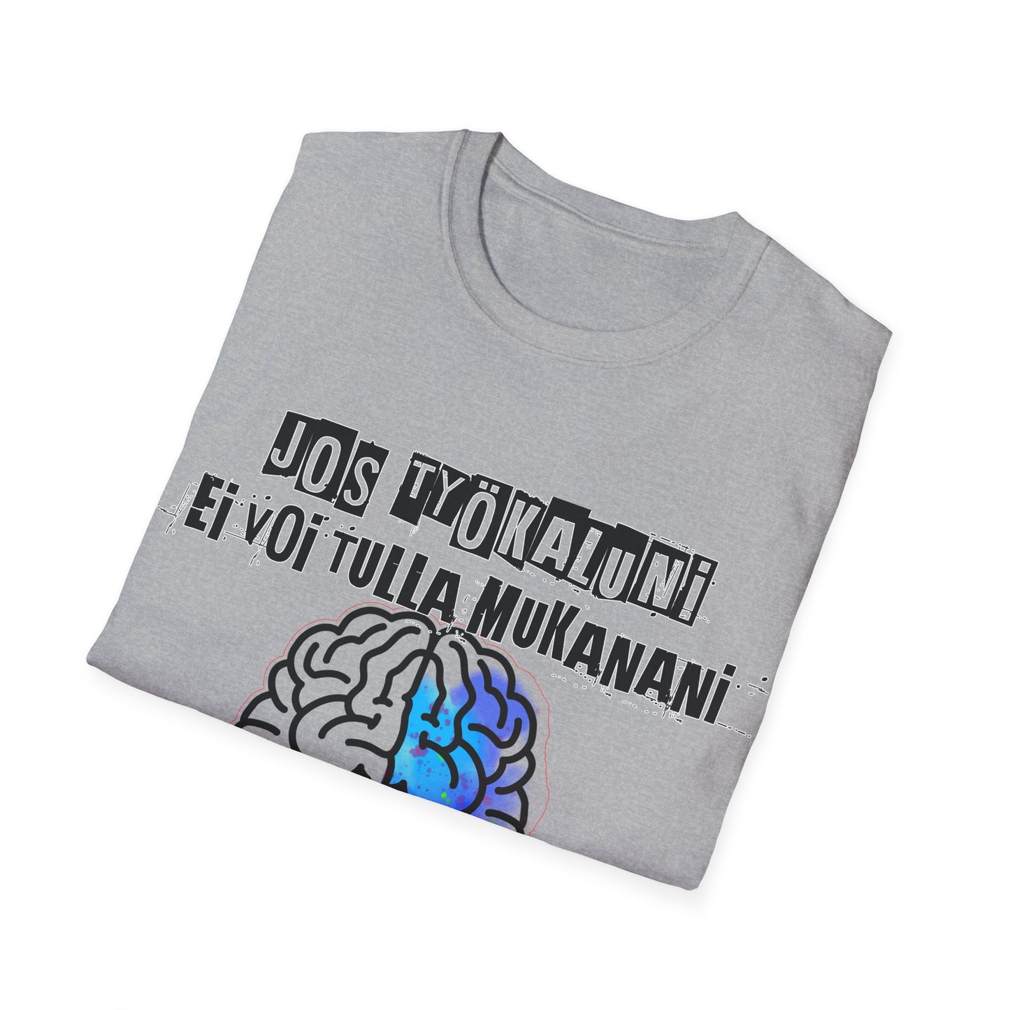T-Paita - jos työkaluni ei voi tulla, minä en tule: aivot