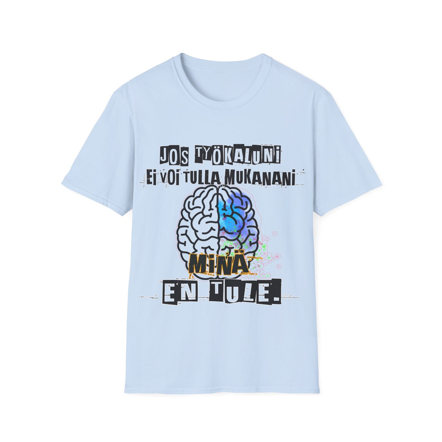 T-Paita - jos työkaluni ei voi tulla, minä en tule: aivot