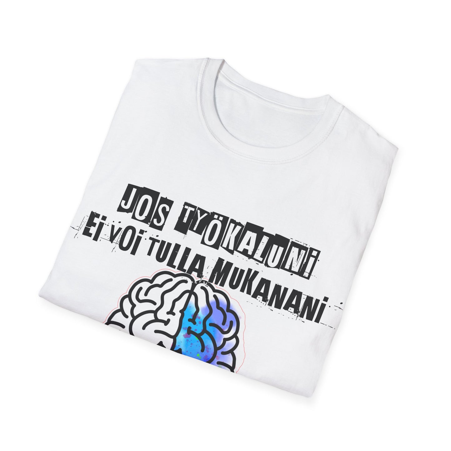 T-Paita - jos työkaluni ei voi tulla, minä en tule: aivot