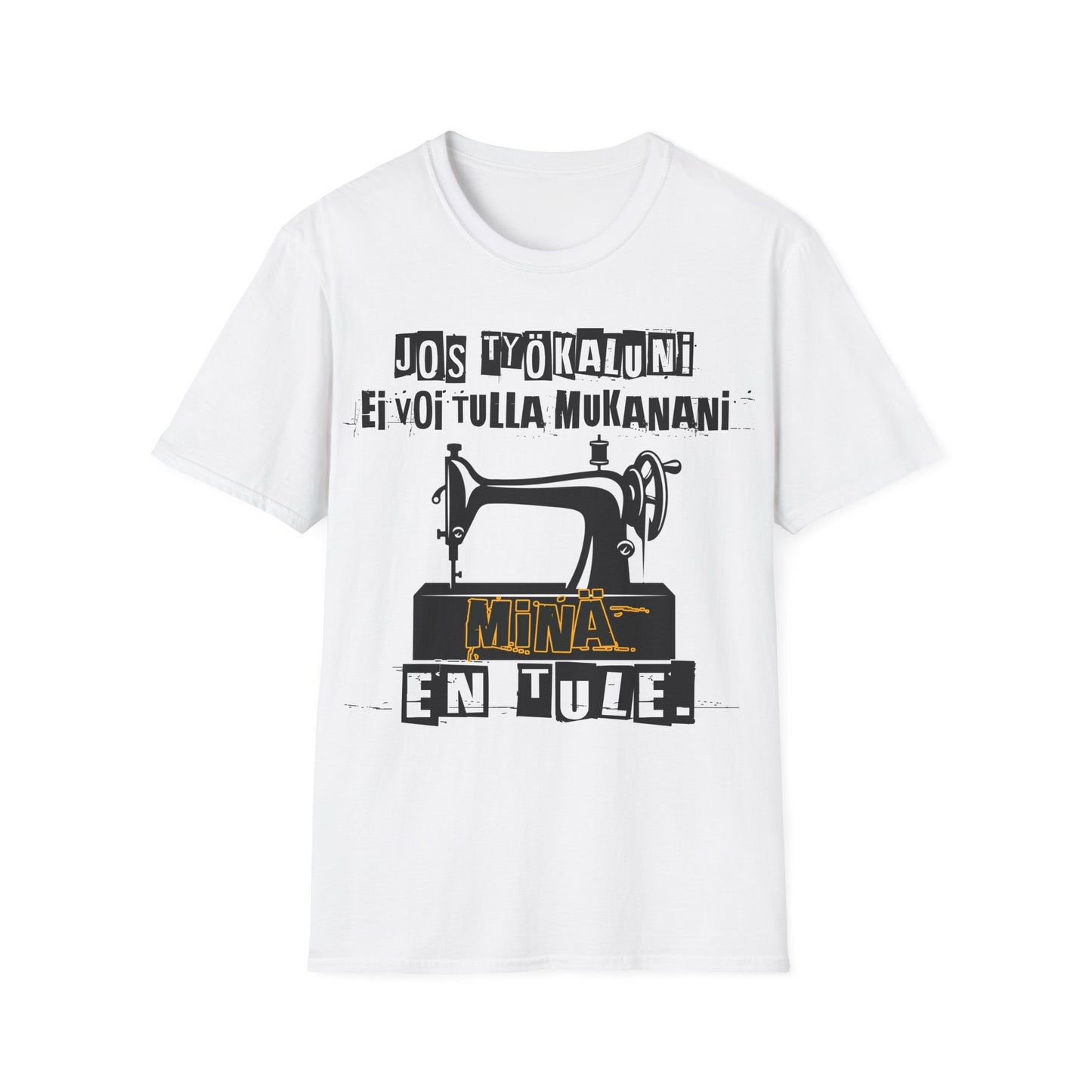 T-Paita - jos työkaluni ei voi tulla, minä en tule, ompelukone