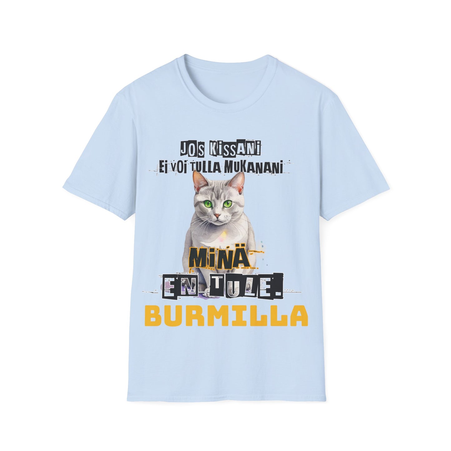 T-Paita - jos kissani ei voi tulla, minä en tule, burmilla