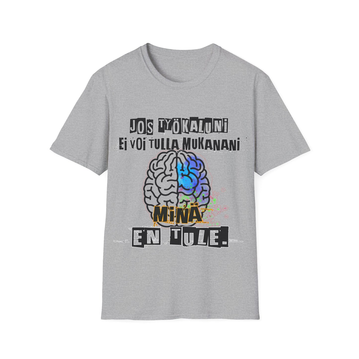 T-Paita - jos työkaluni ei voi tulla, minä en tule: aivot