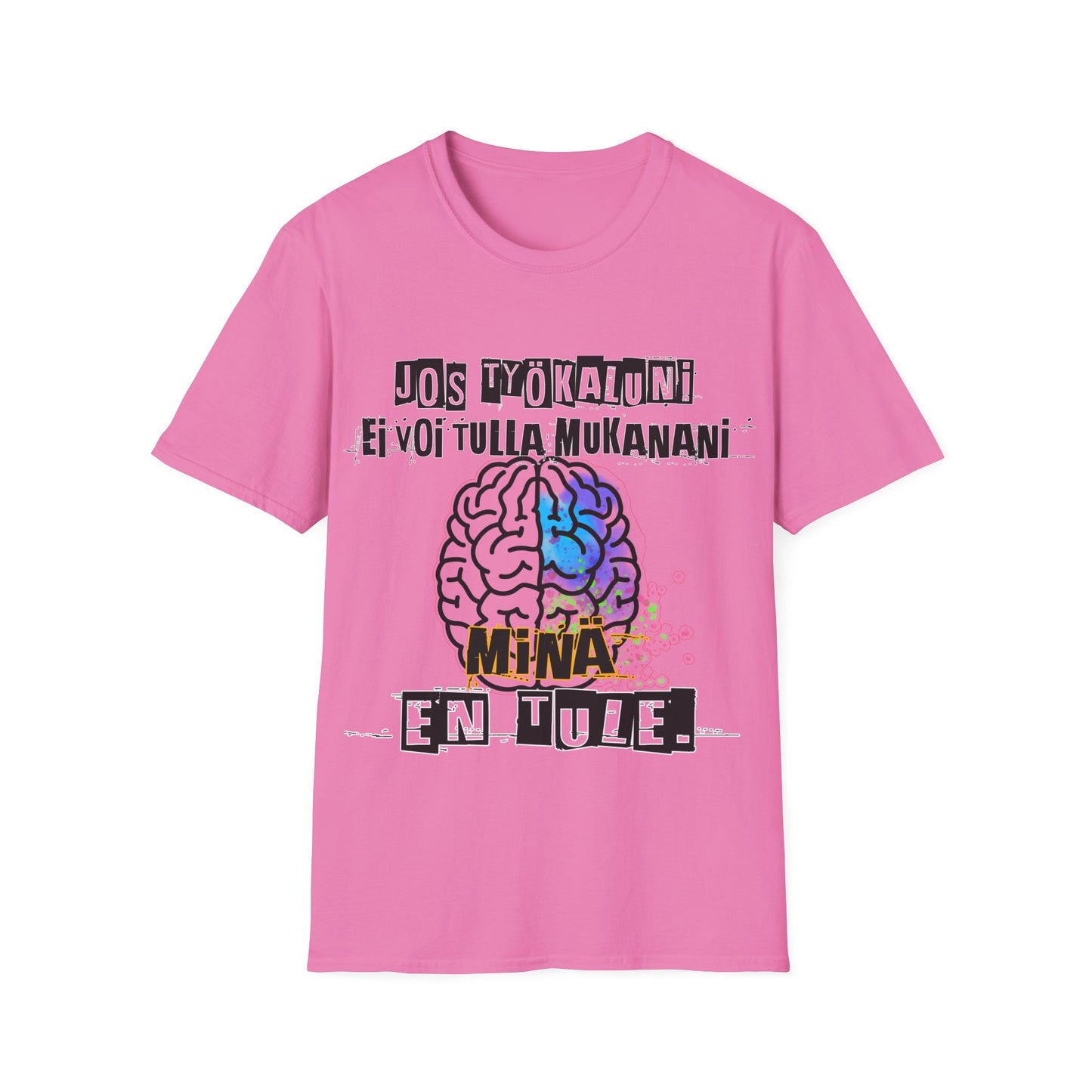 T-Paita - jos työkaluni ei voi tulla, minä en tule: aivot