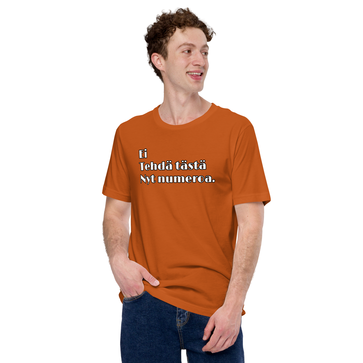Unisex t-shirt - don't make this a number now