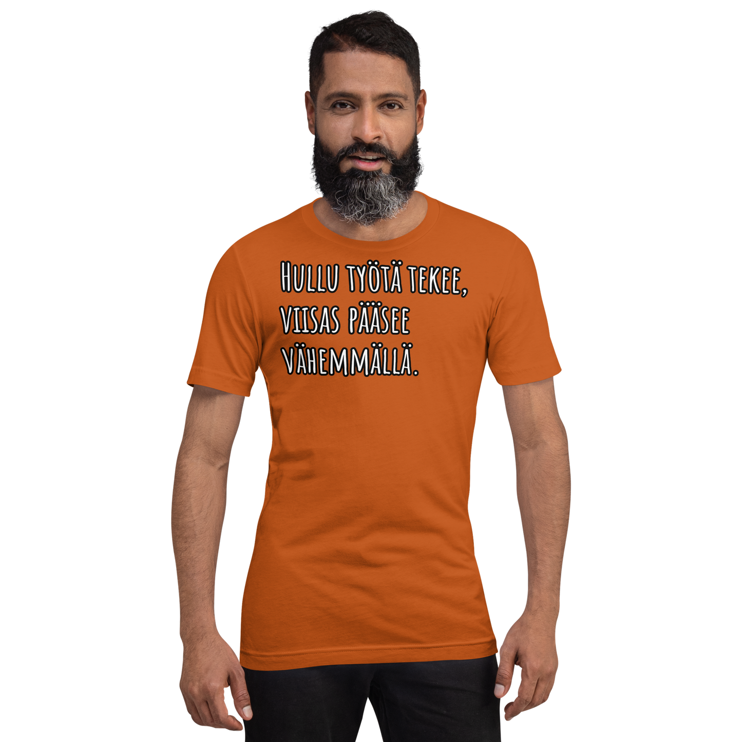 Unisex t-paita - Hullu työtä tekee, viisas pääsee vähemmällä.