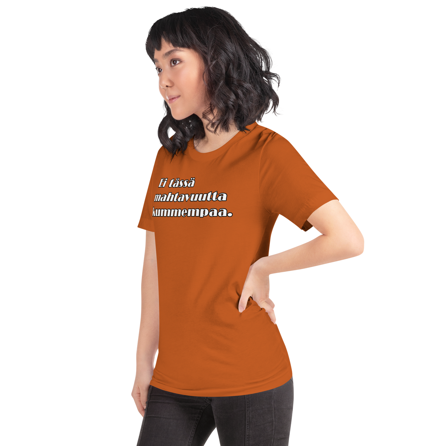 Unisex t-paita - Ei tässä mahtavuutta kummempaa.