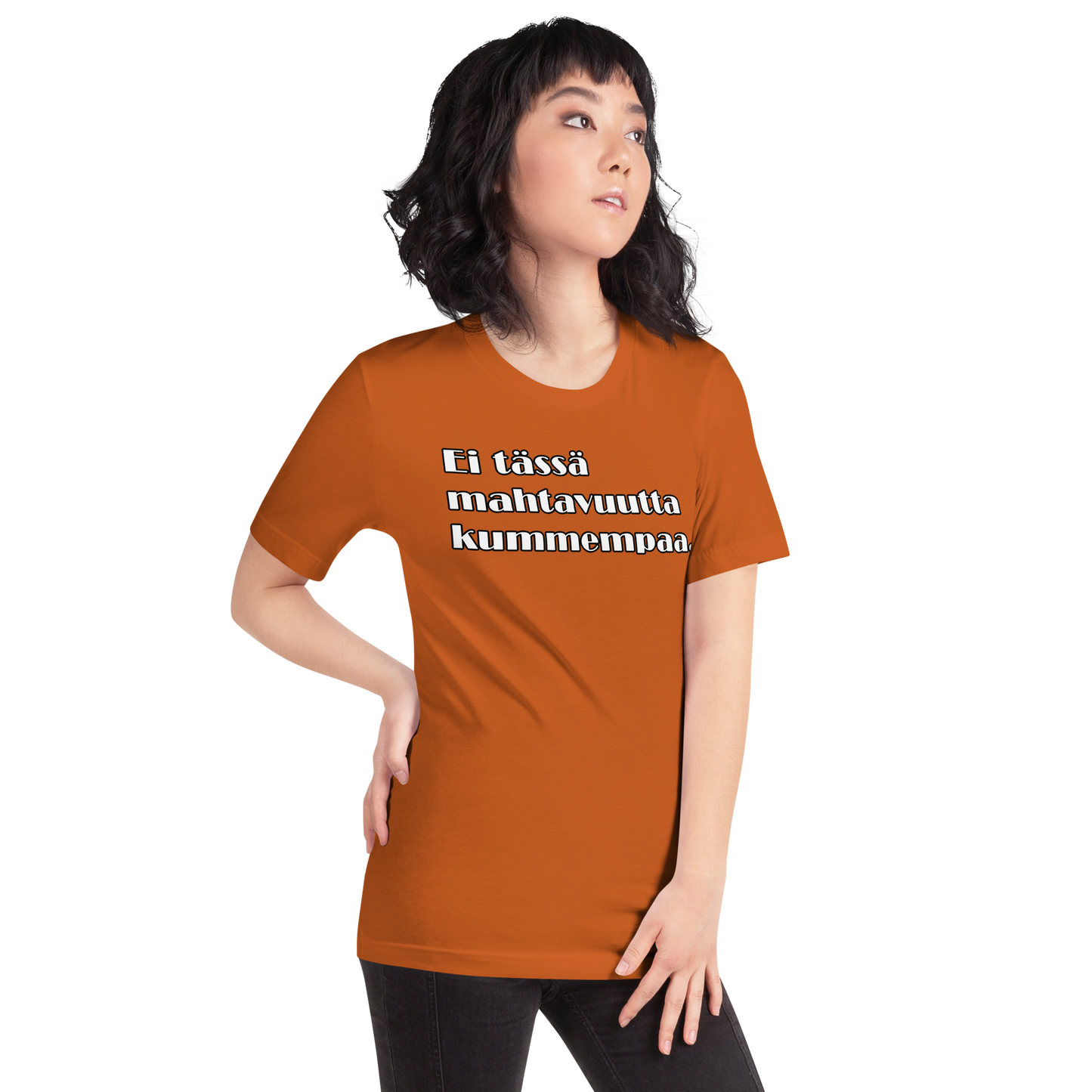 Unisex t-paita - Ei tässä mahtavuutta kummempaa.