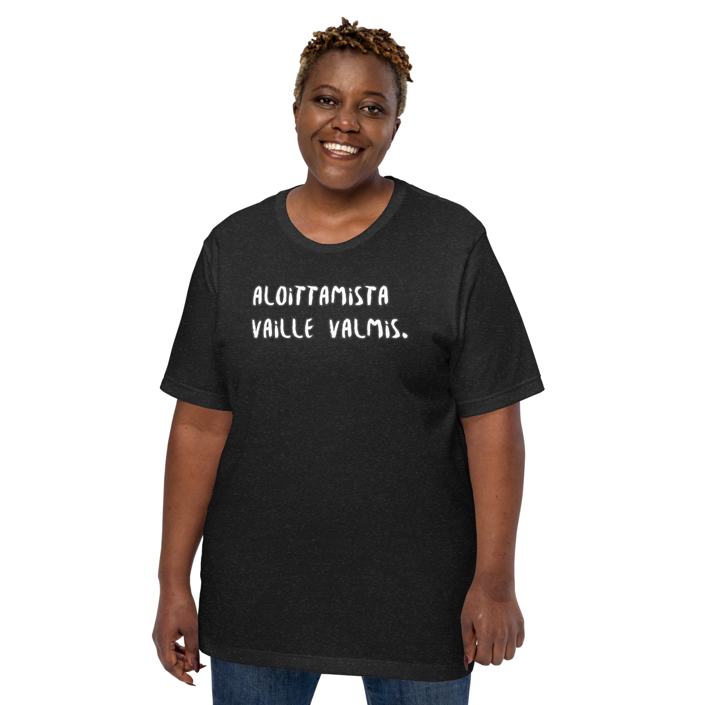 Unisex t-paita- Aloittamista vaille valmis.