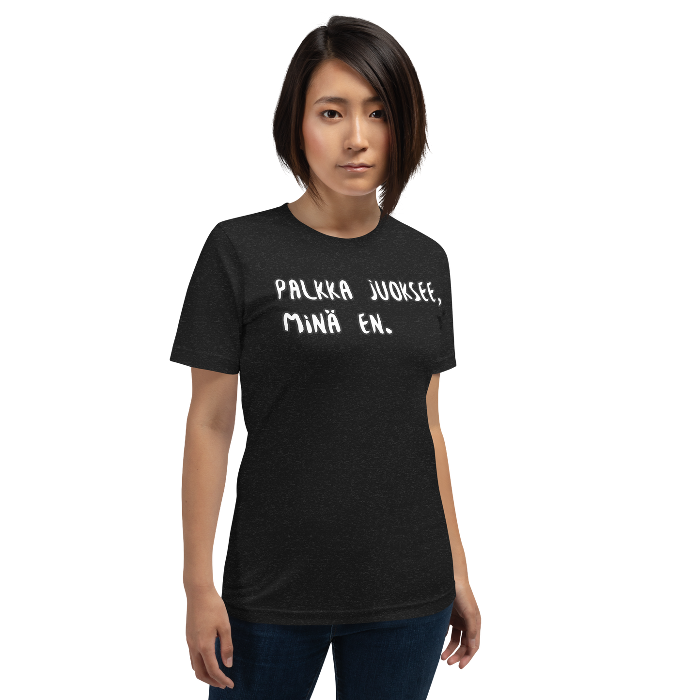 Unisex t-paita -Palkka juoksee, minä en.