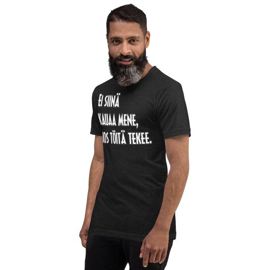 Unisex t-shirt - It won't last long if you work.