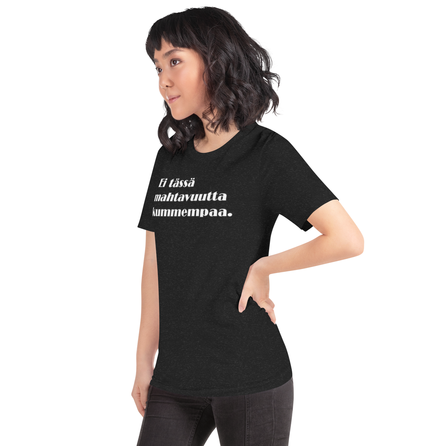 Unisex t-paita - Ei tässä mahtavuutta kummempaa.