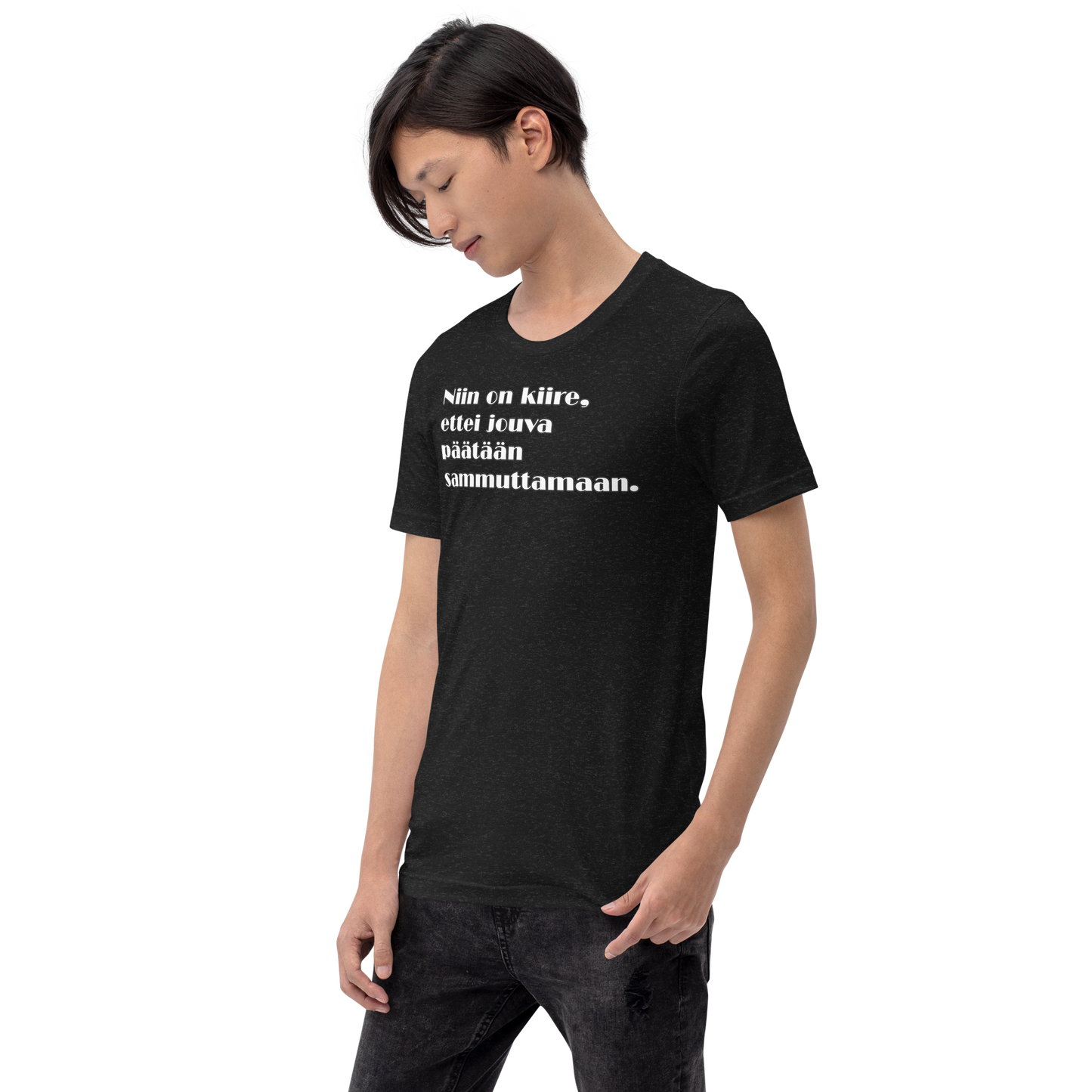 Unisex t-paita - Niin on kiire, ettei jouva päätään sammuttamaan.