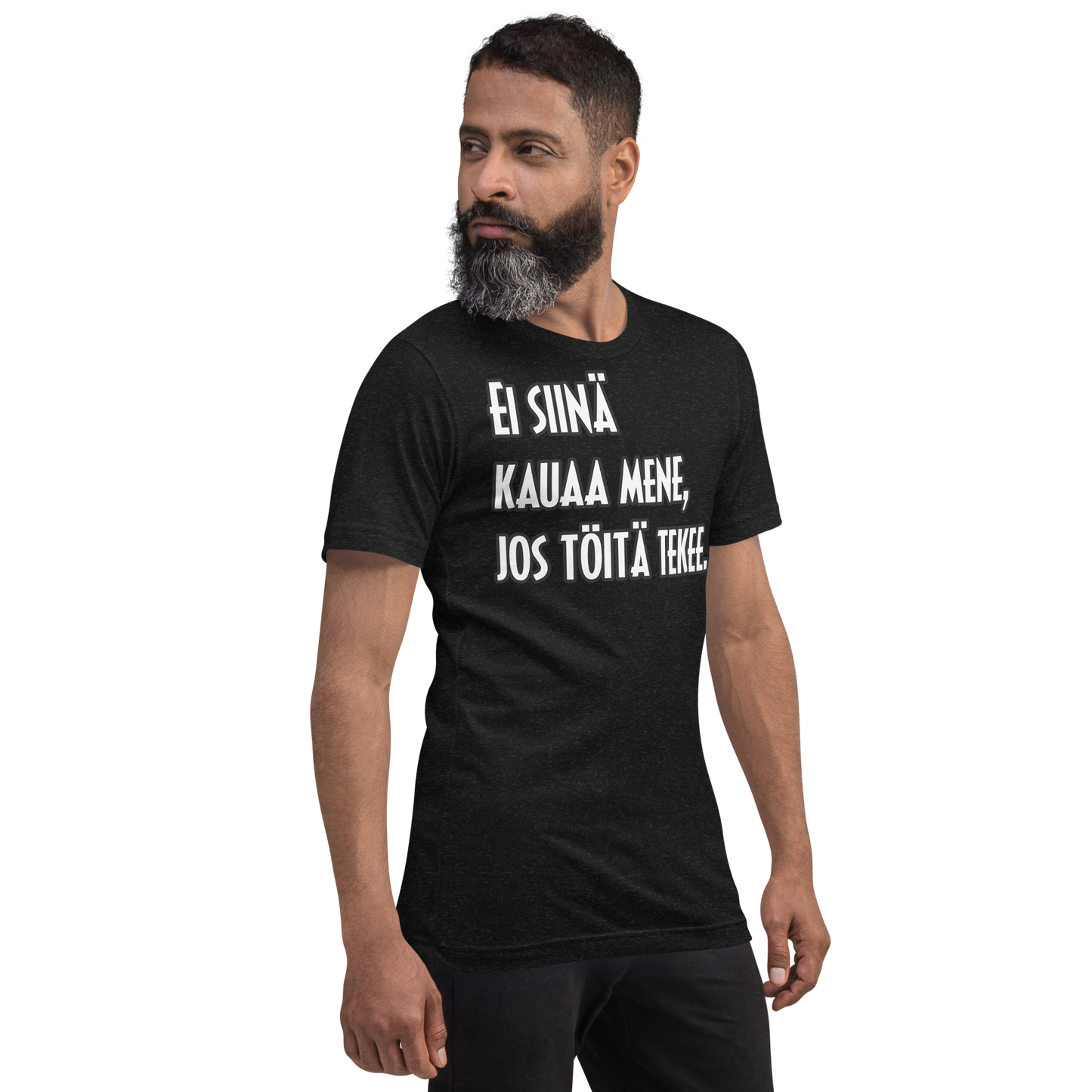 Unisex t-paita - Ei siinä kauaa mene, jos töitä tekee.