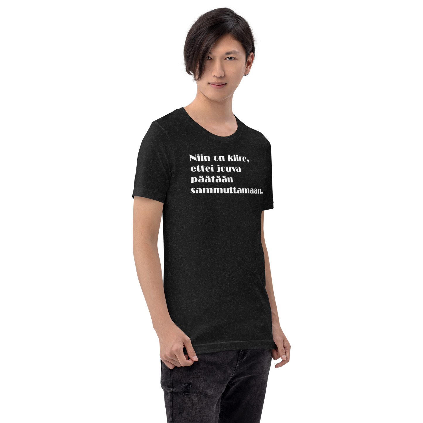 Unisex t-paita - Niin on kiire, ettei jouva päätään sammuttamaan.