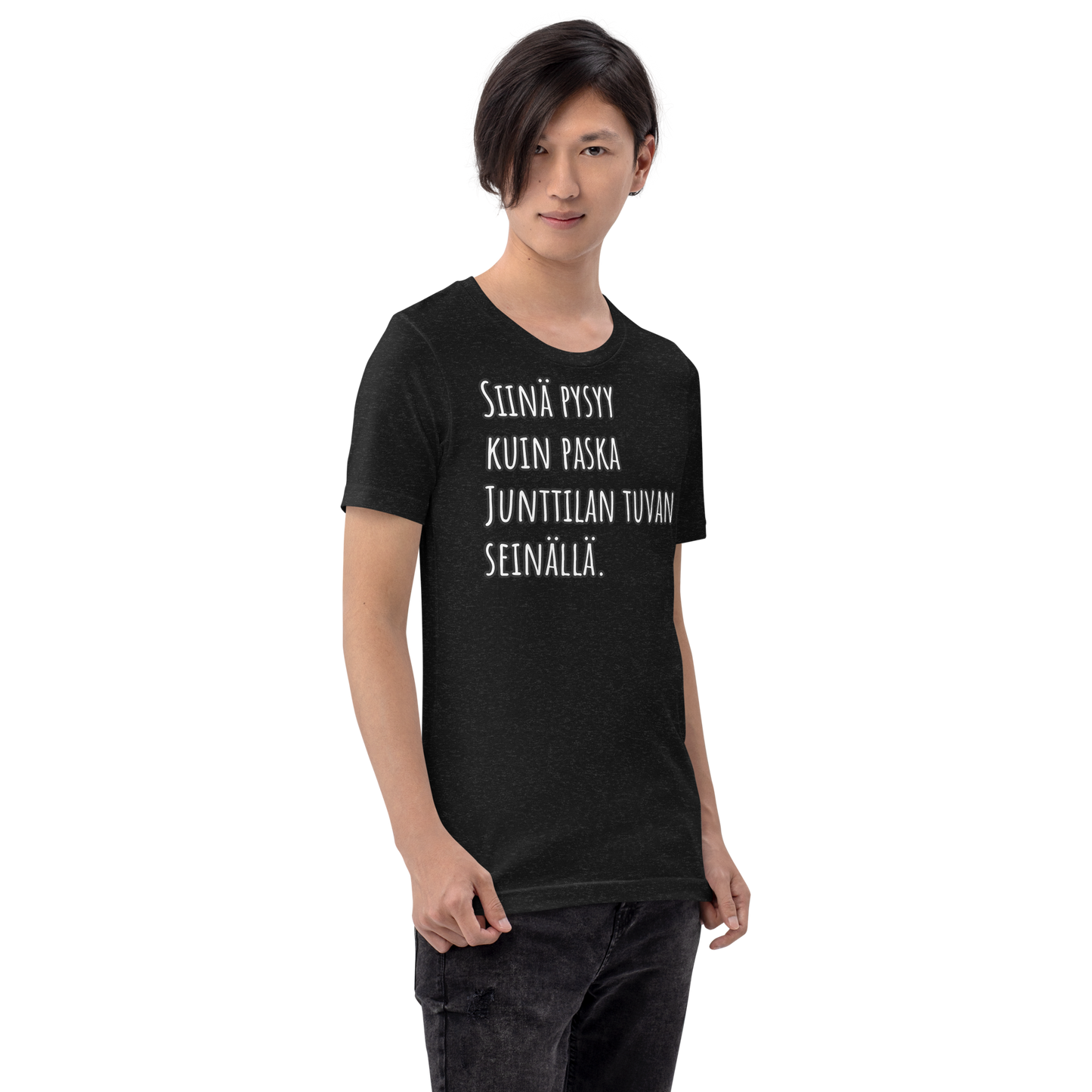 Unisex t-paita - Siinä pysyy, kuin paska Junttilan tuvan seinällä.
