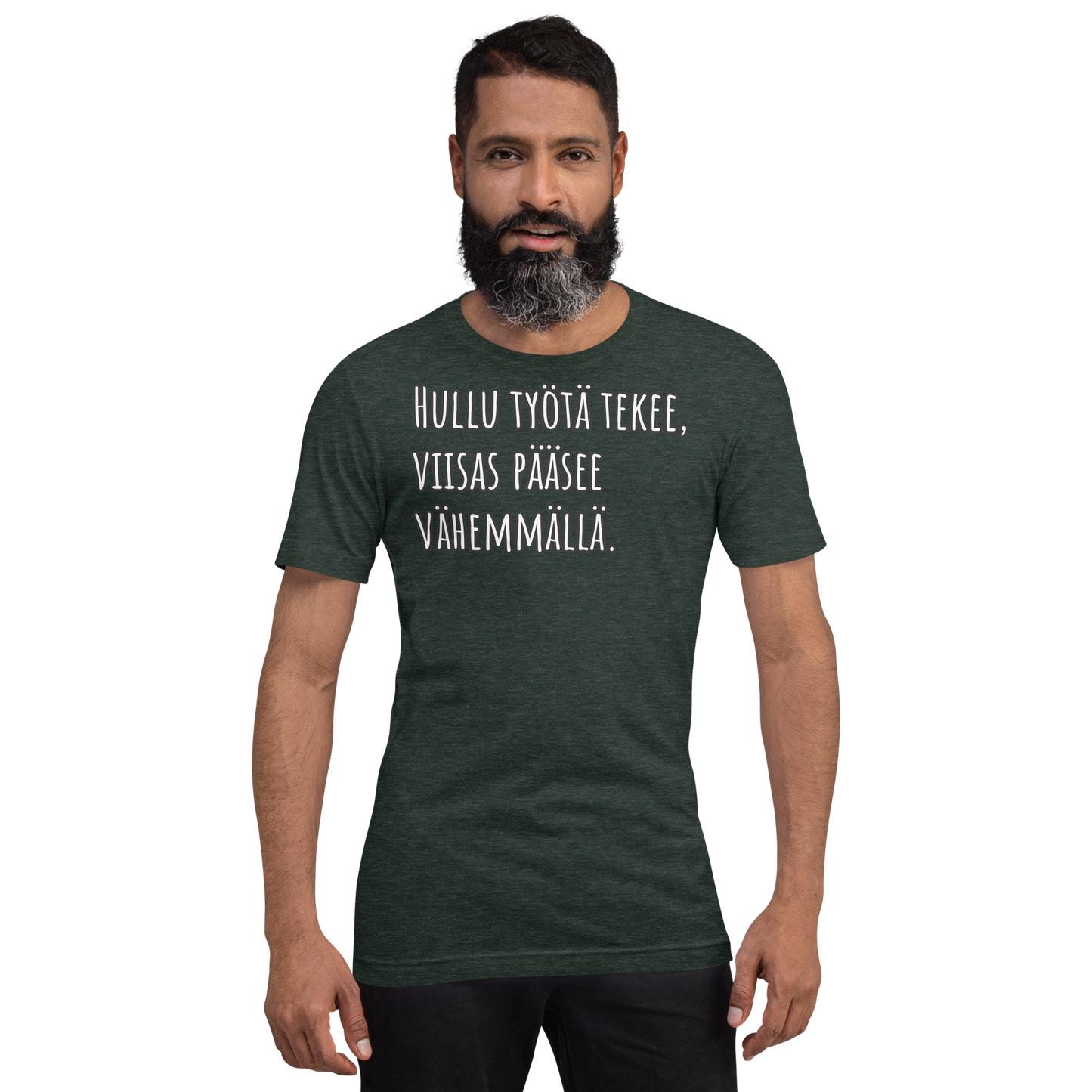 Unisex t-paita - Hullu työtä tekee, viisas pääsee vähemmällä.