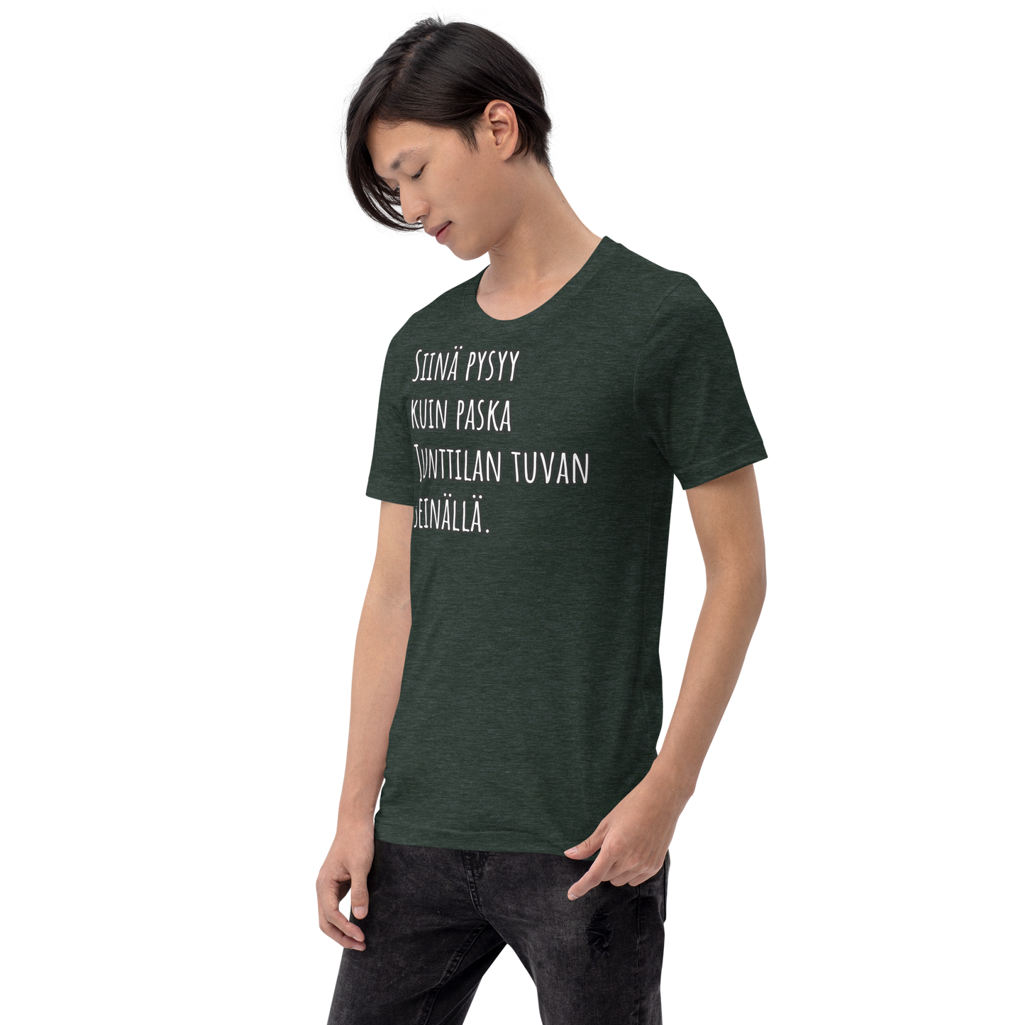 Unisex t-paita - Siinä pysyy, kuin paska Junttilan tuvan seinällä.