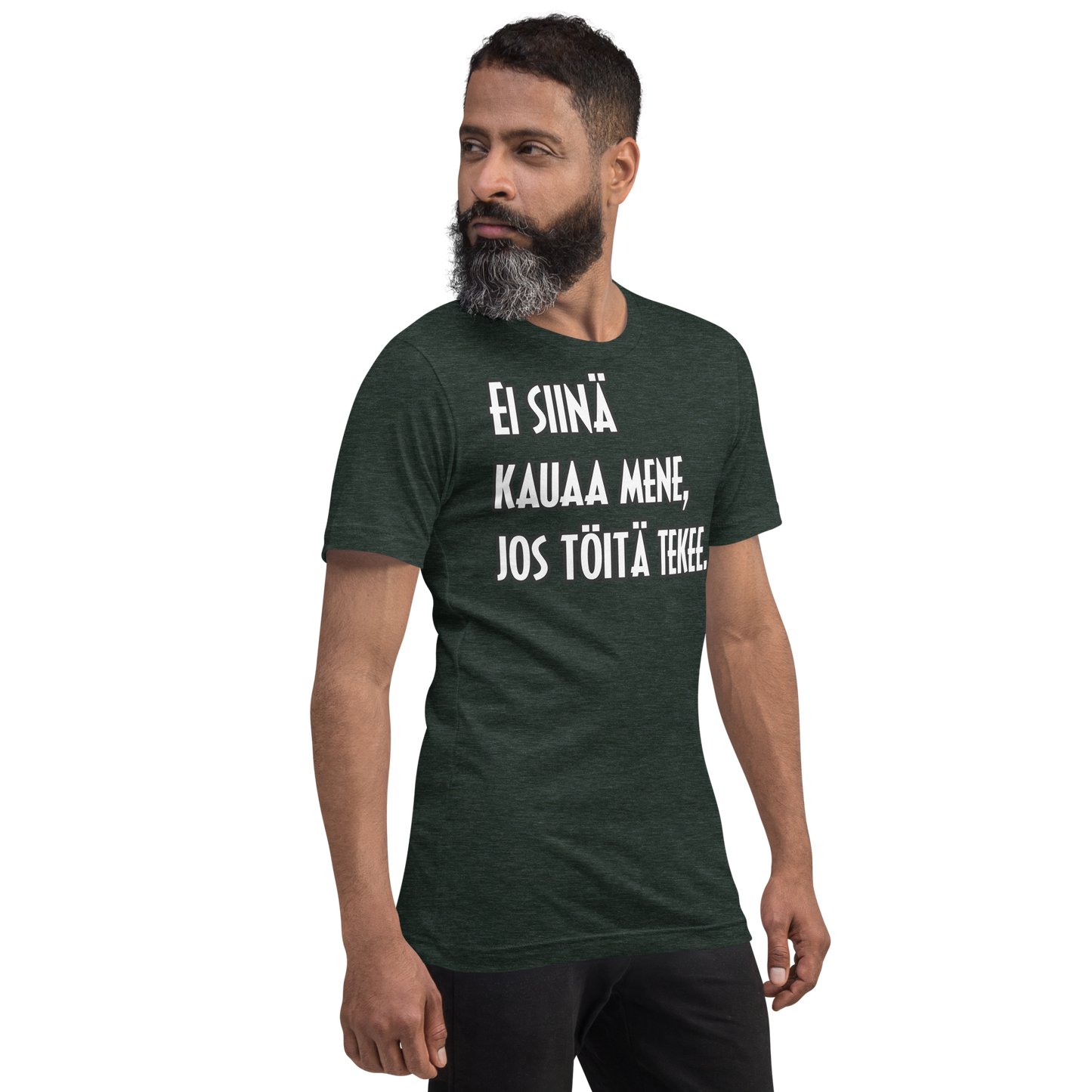 Unisex t-paita - Ei siinä kauaa mene, jos töitä tekee.
