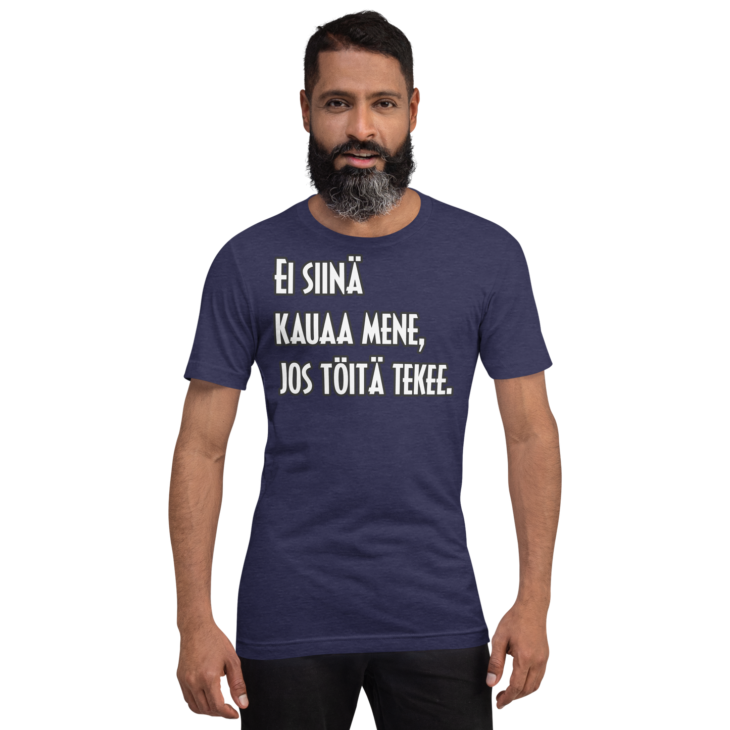 Unisex t-paita - Ei siinä kauaa mene, jos töitä tekee.