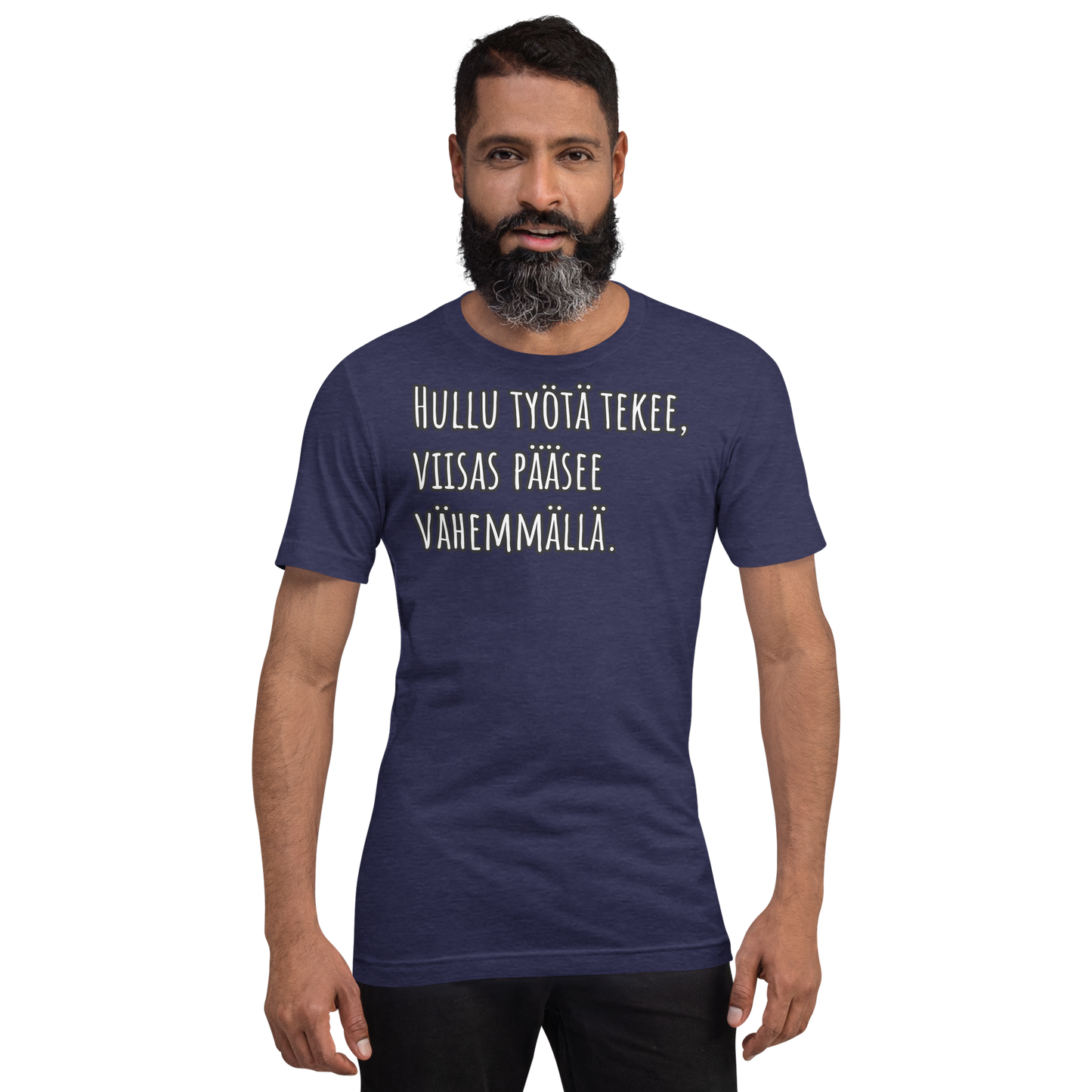 Unisex t-paita - Hullu työtä tekee, viisas pääsee vähemmällä.