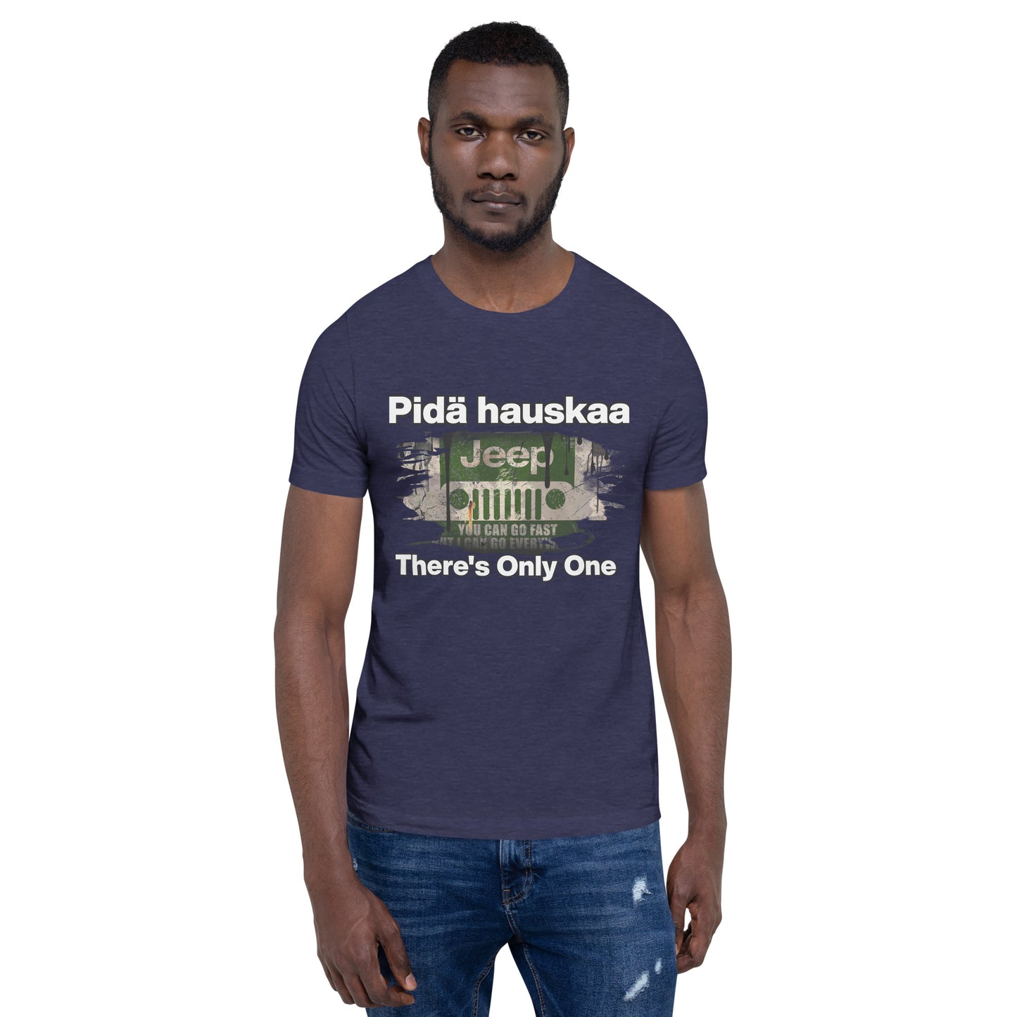 Unisex t-paita - HAVE FUN OUT THERE jeeppi