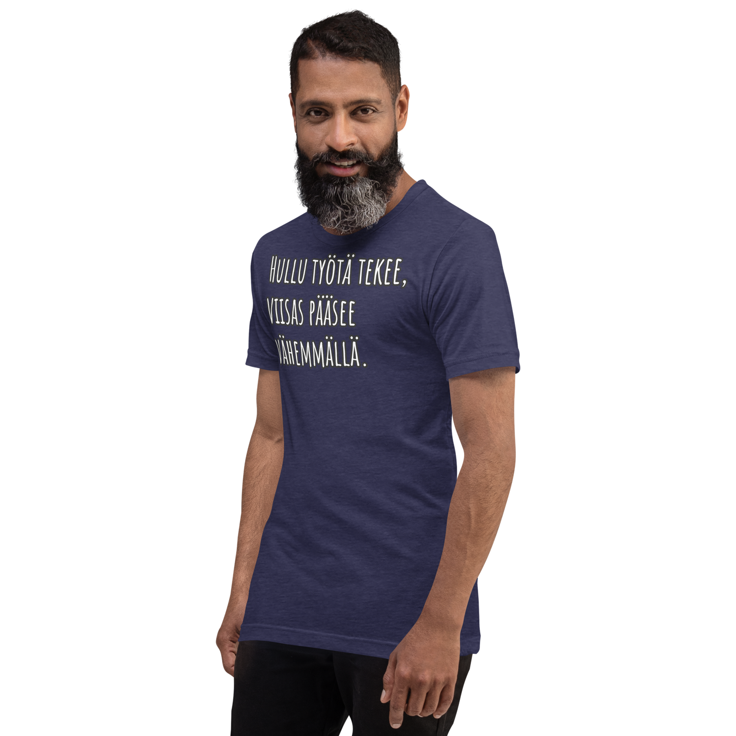 Unisex t-paita - Hullu työtä tekee, viisas pääsee vähemmällä.