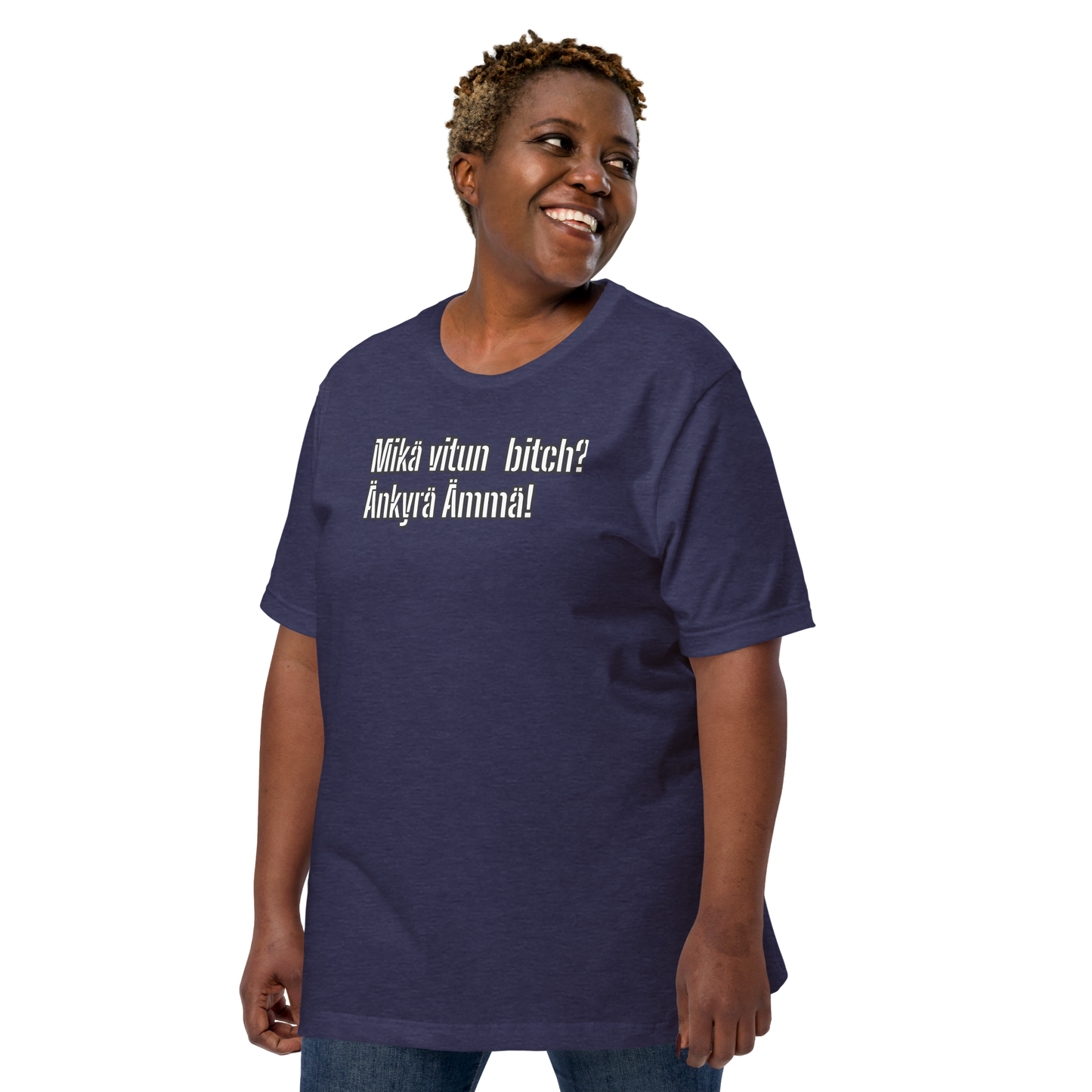 Unisex t-paita - Mikä vitun bitch? Änkyrä Ämmä!