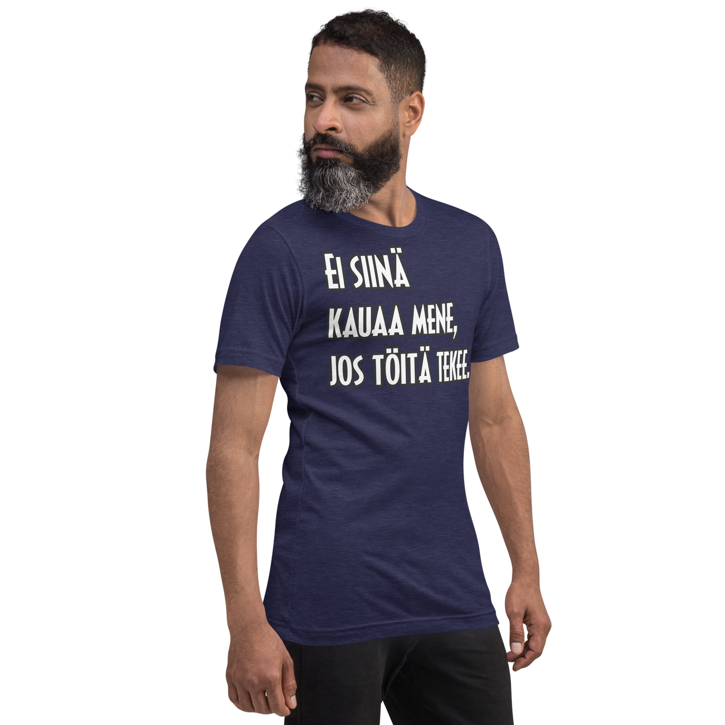 Unisex t-paita - Ei siinä kauaa mene, jos töitä tekee.