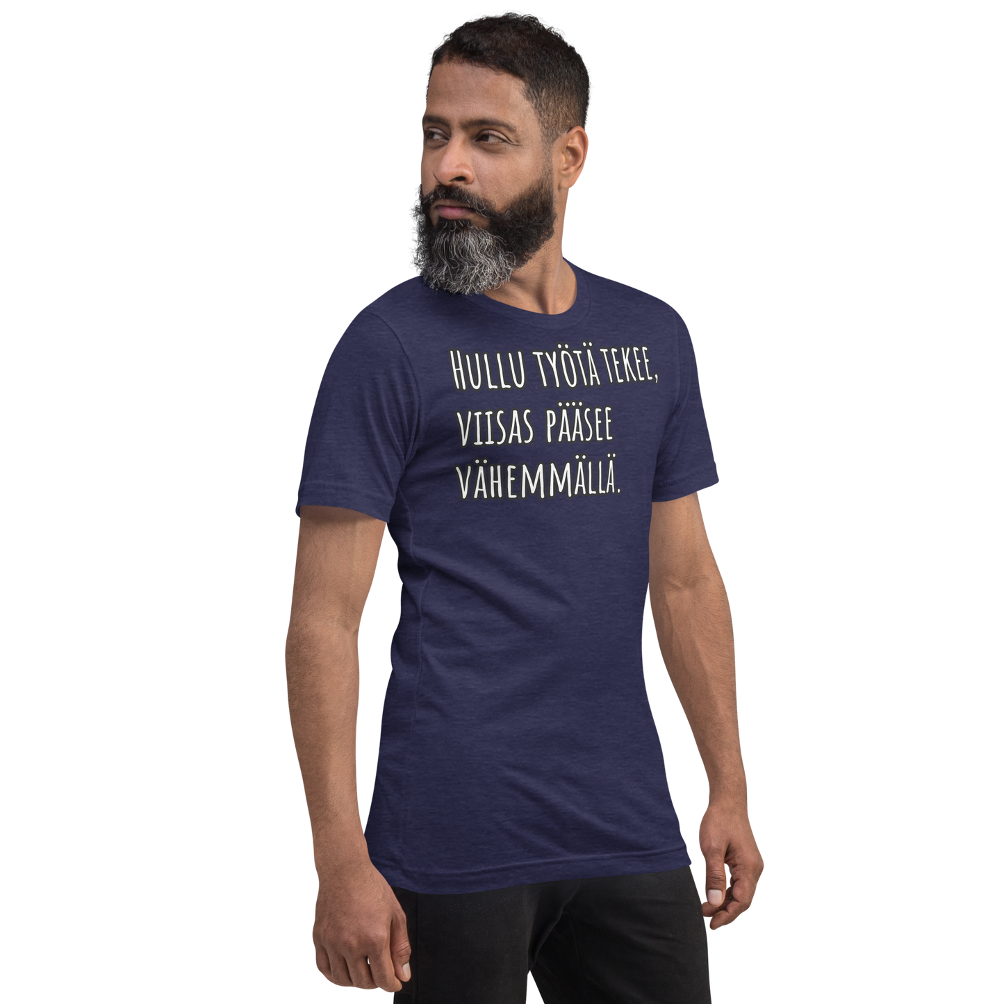 Unisex t-paita - Hullu työtä tekee, viisas pääsee vähemmällä.