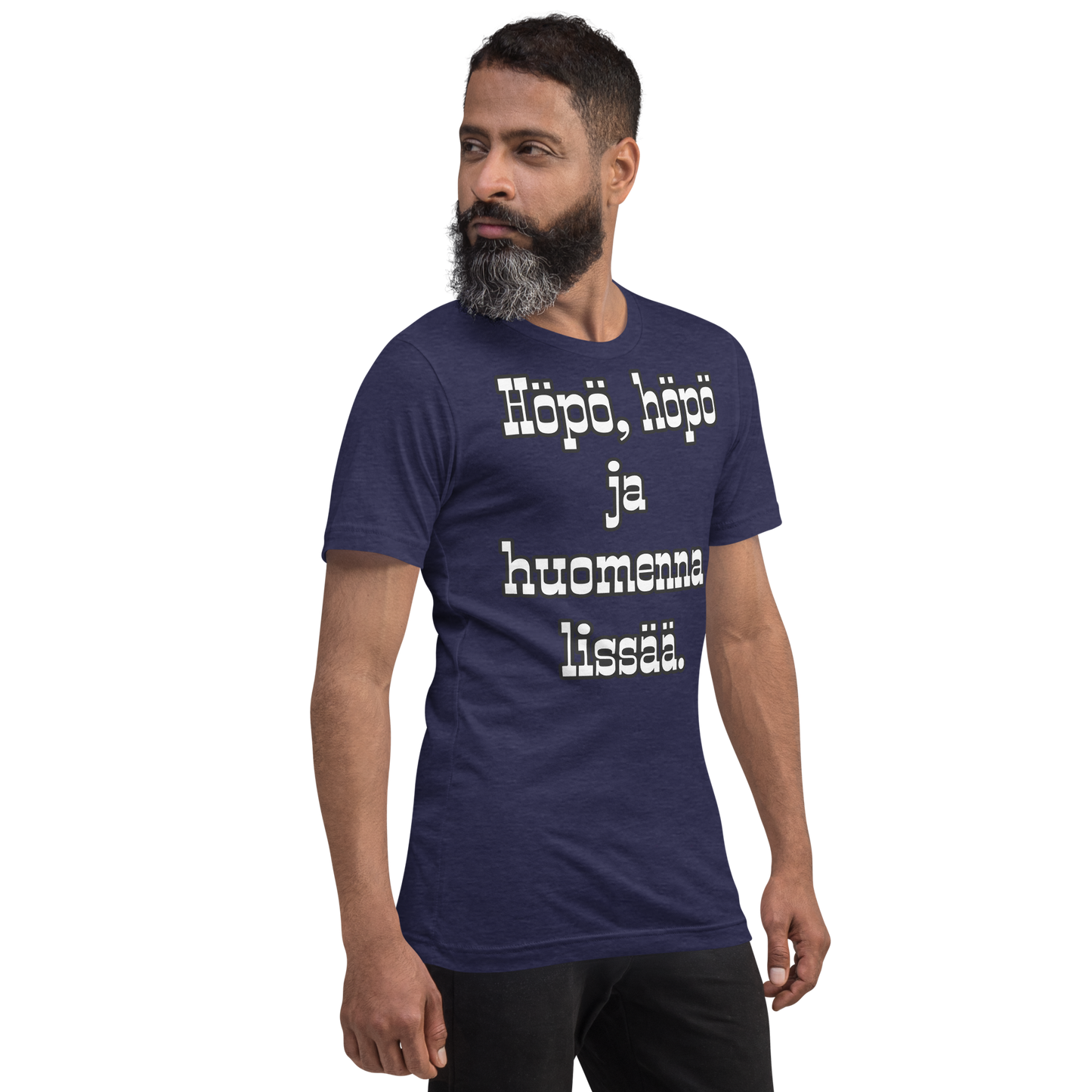 Unisex t-paita - Höpö, höpö ja huomenna lissää.
