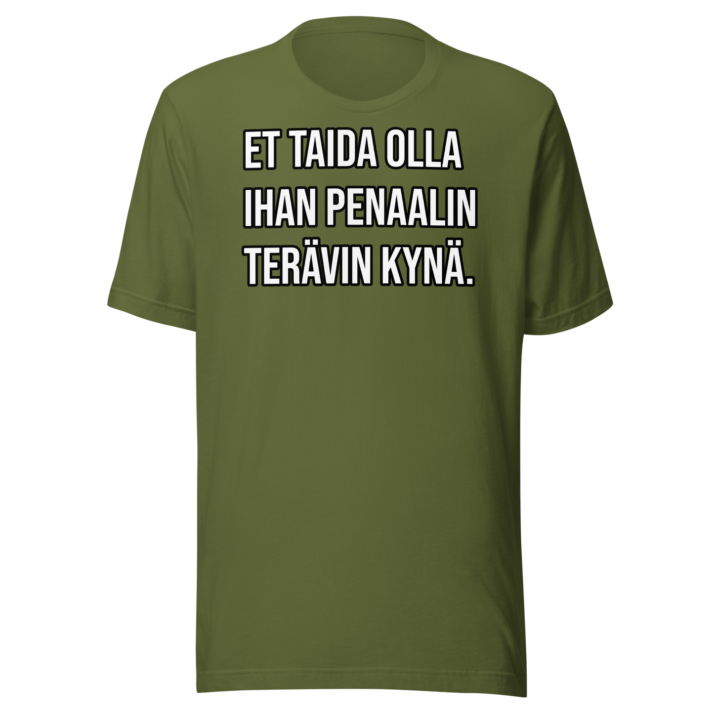 Unisex t-paita - Et taida olla ihan penaalin terävin kynä.