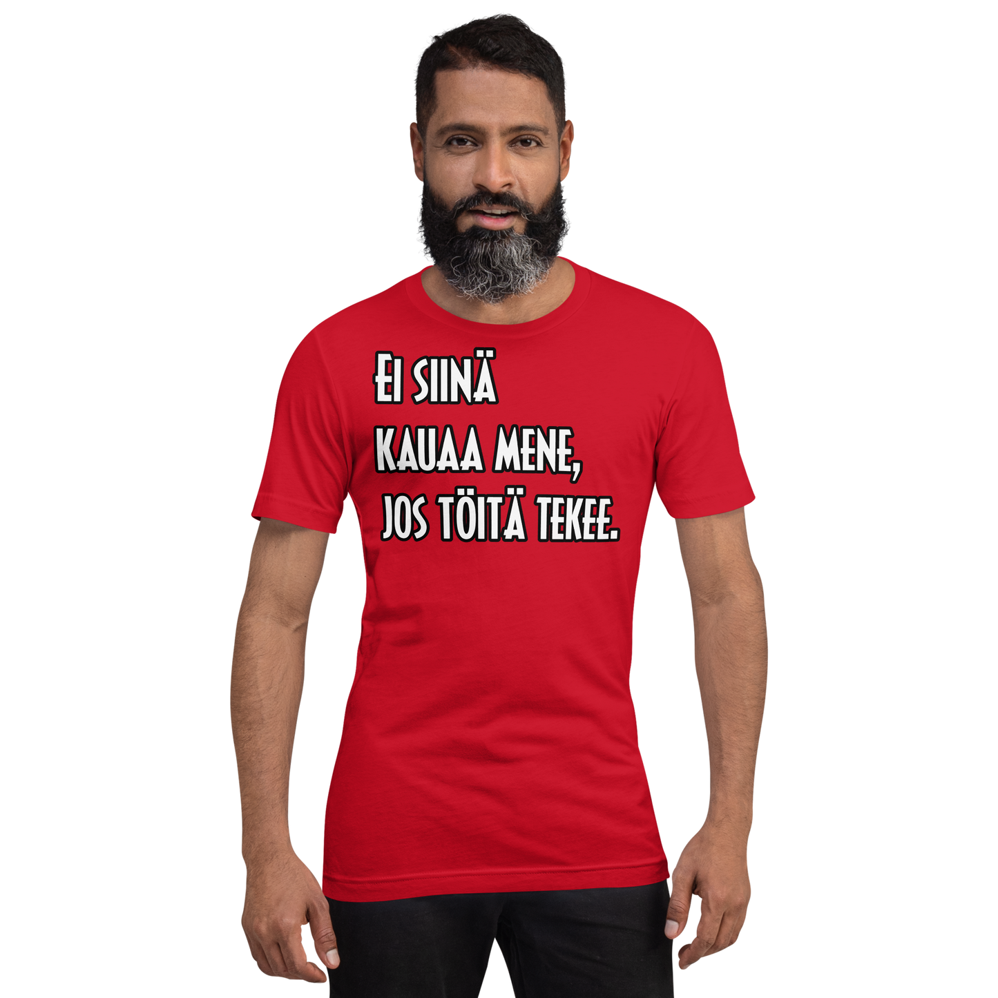 Unisex t-paita - Ei siinä kauaa mene, jos töitä tekee.