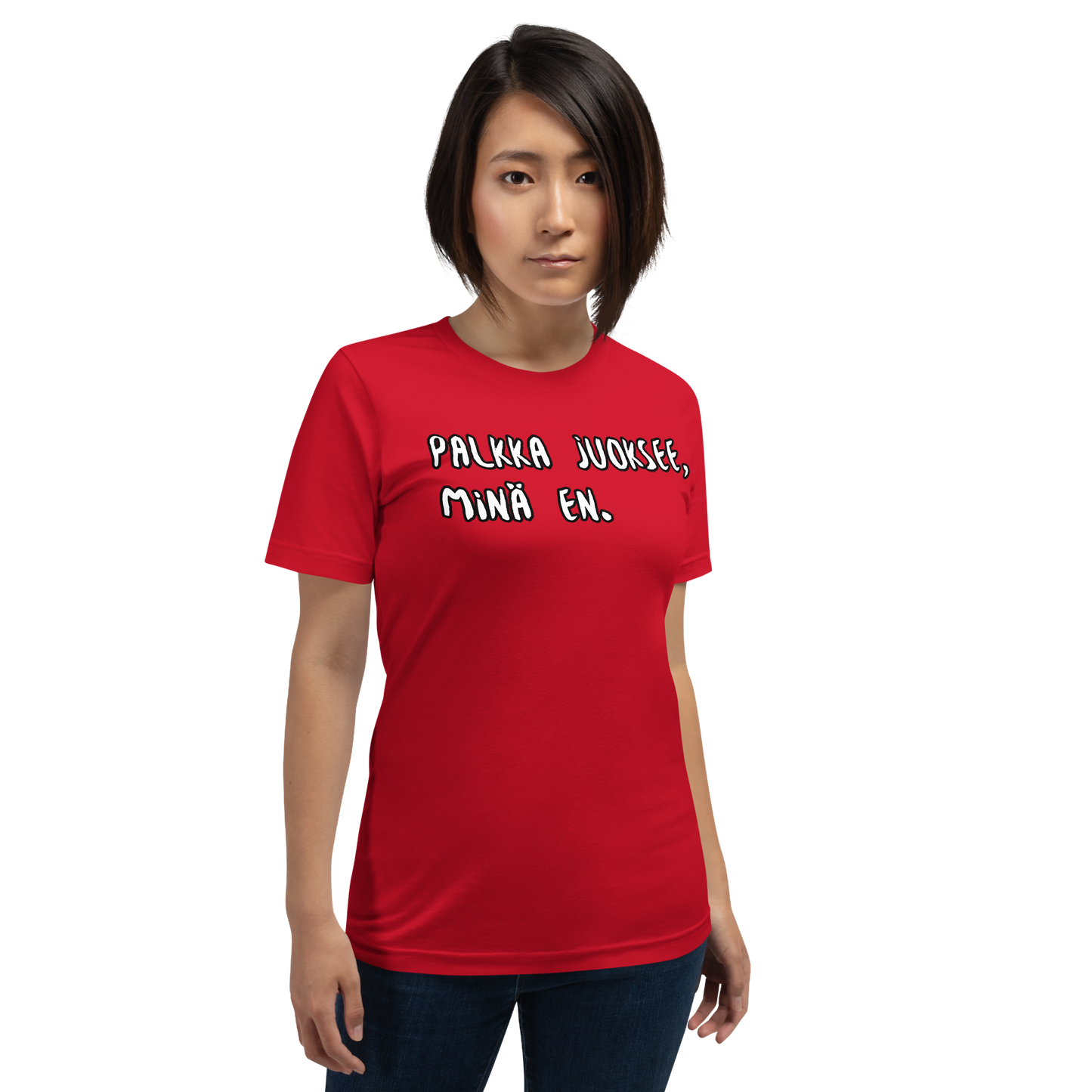 Unisex t-paita -Palkka juoksee, minä en.