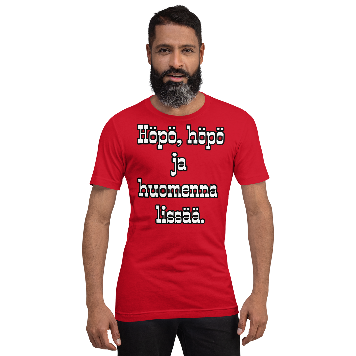 Unisex t-paita - Höpö, höpö ja huomenna lissää.