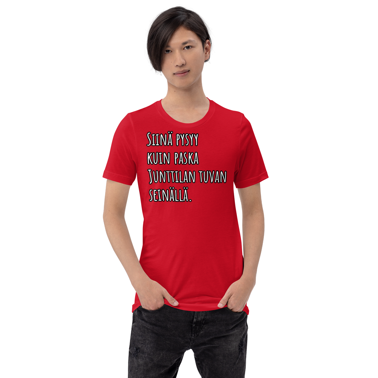 Unisex t-paita - Siinä pysyy, kuin paska Junttilan tuvan seinällä.