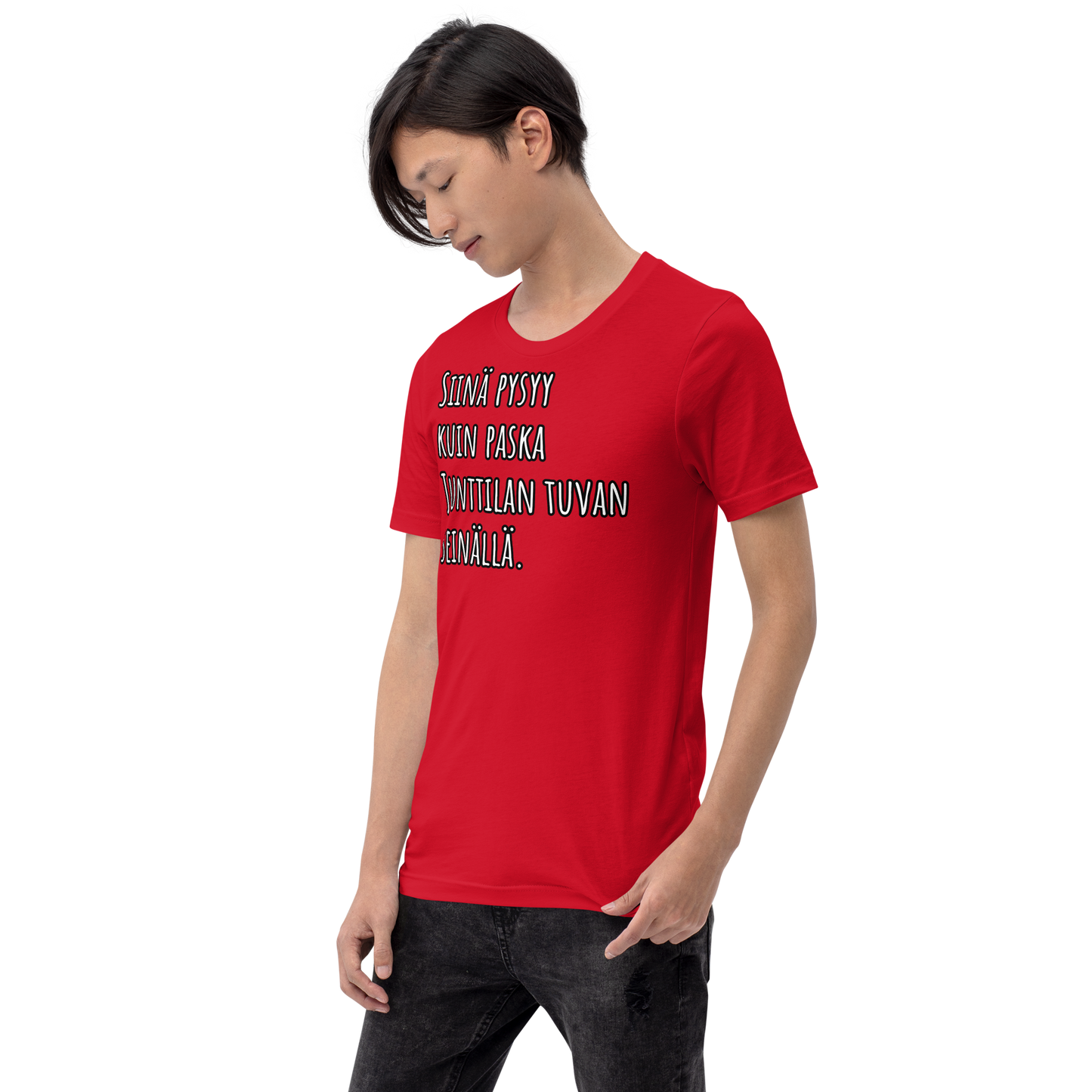 Unisex t-paita - Siinä pysyy, kuin paska Junttilan tuvan seinällä.