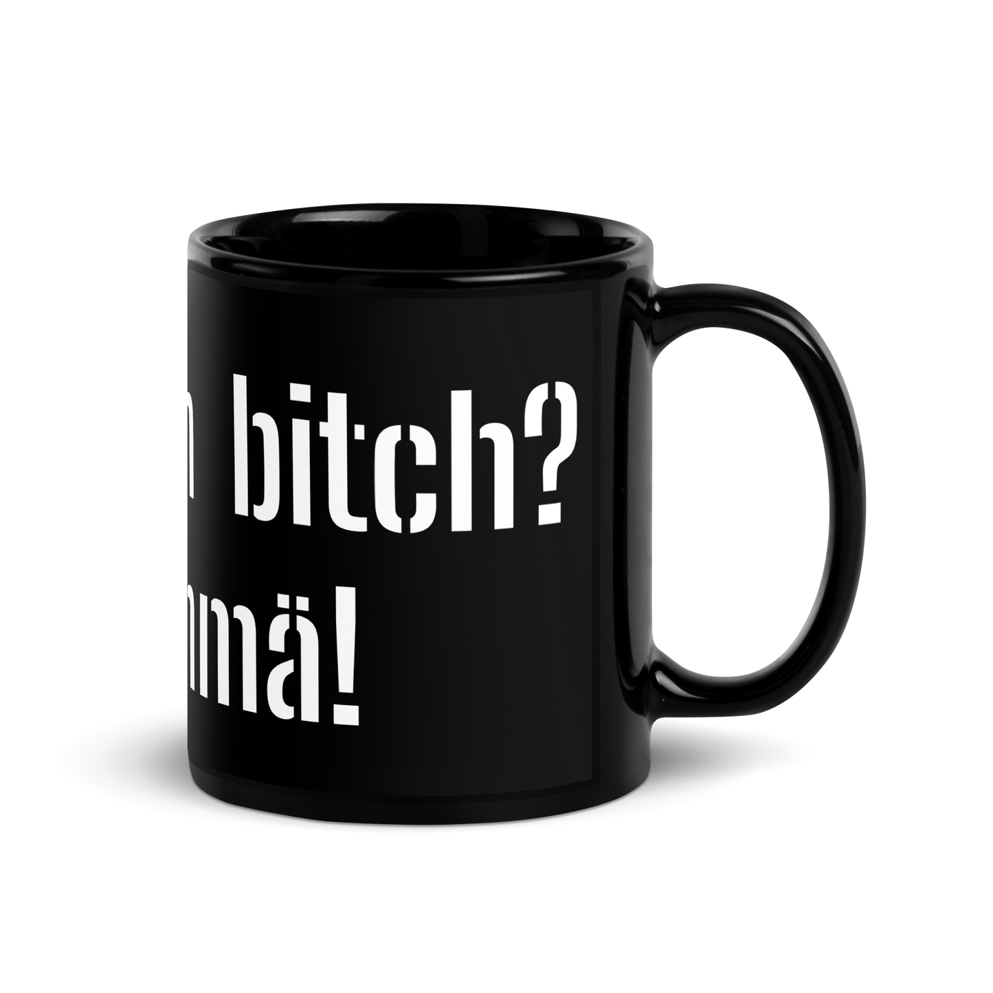 Black Glossy Mug - Mikä vitun  bitch? Änkyrä Ämmä!