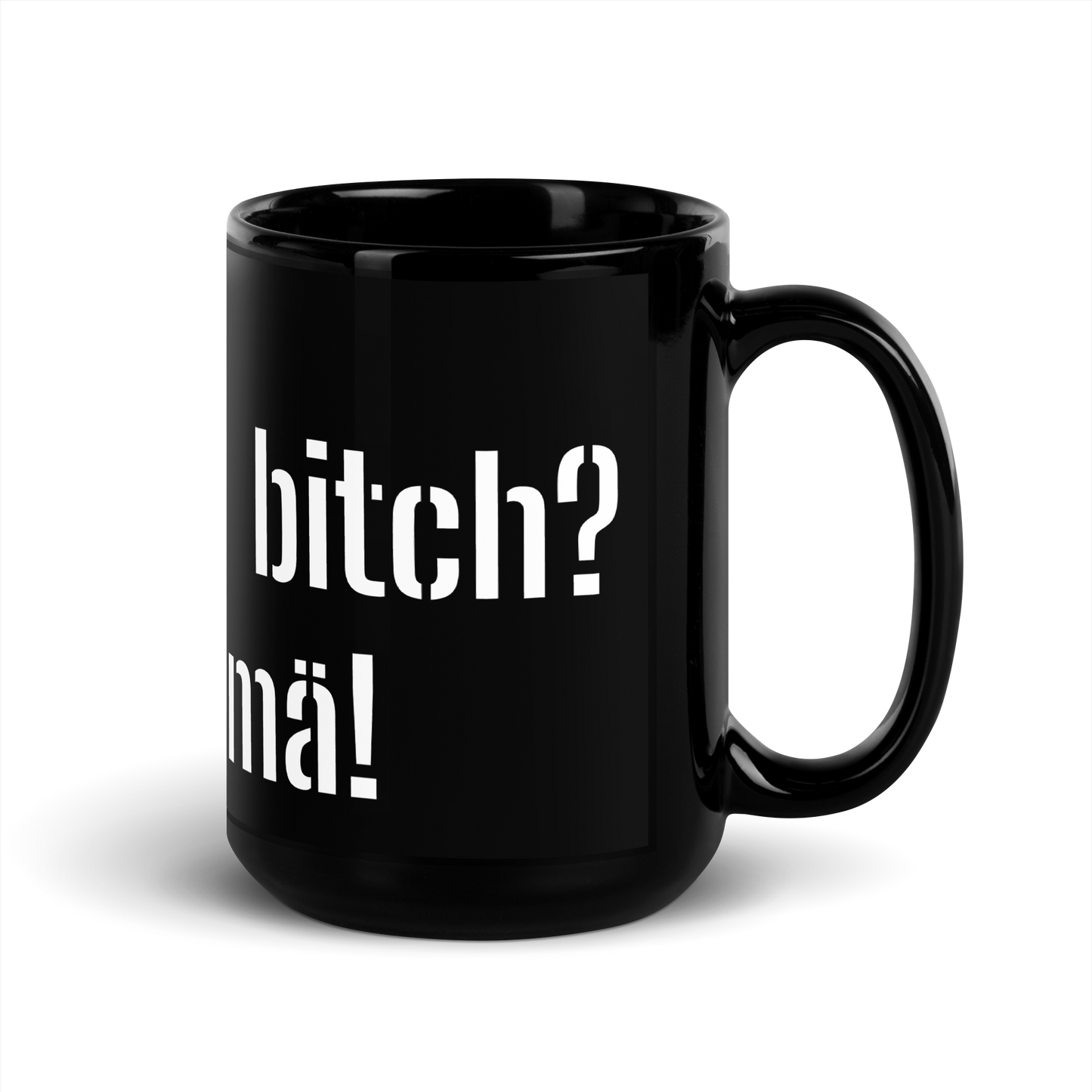 Black Glossy Mug - Mikä vitun  bitch? Änkyrä Ämmä!